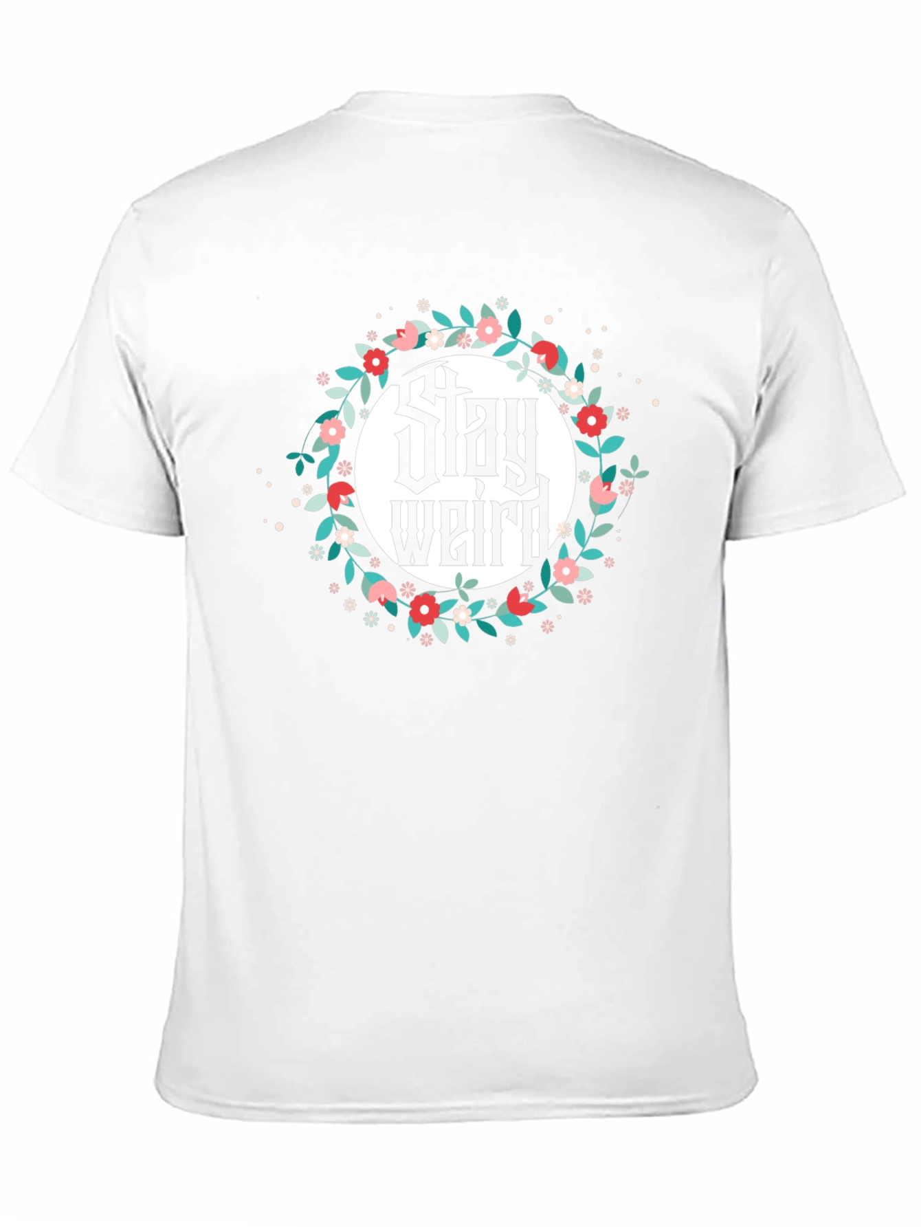 Stay Weird Floral T-Shirt - Unisex Design