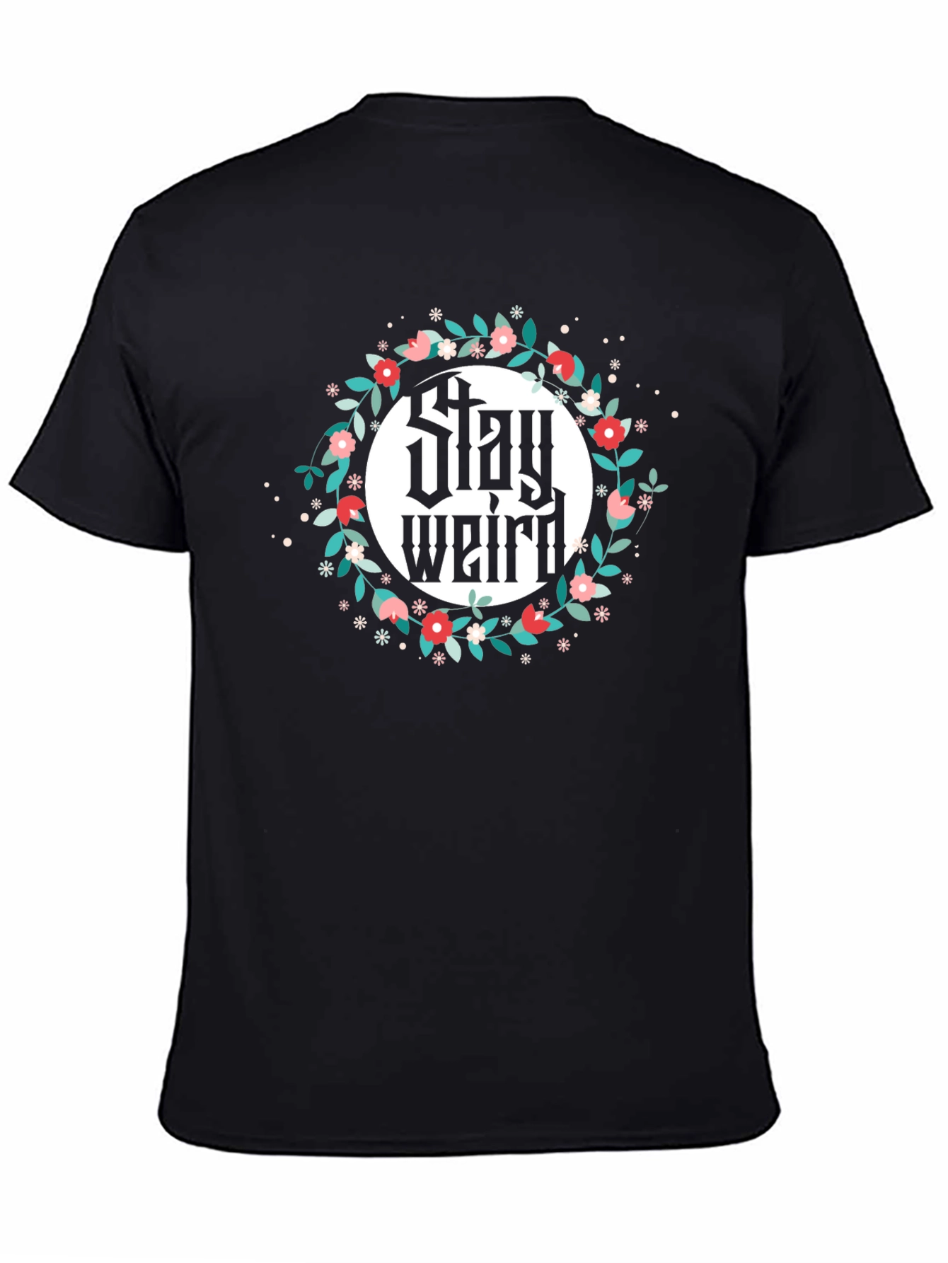 Stay Weird Floral T-Shirt - Unisex Design