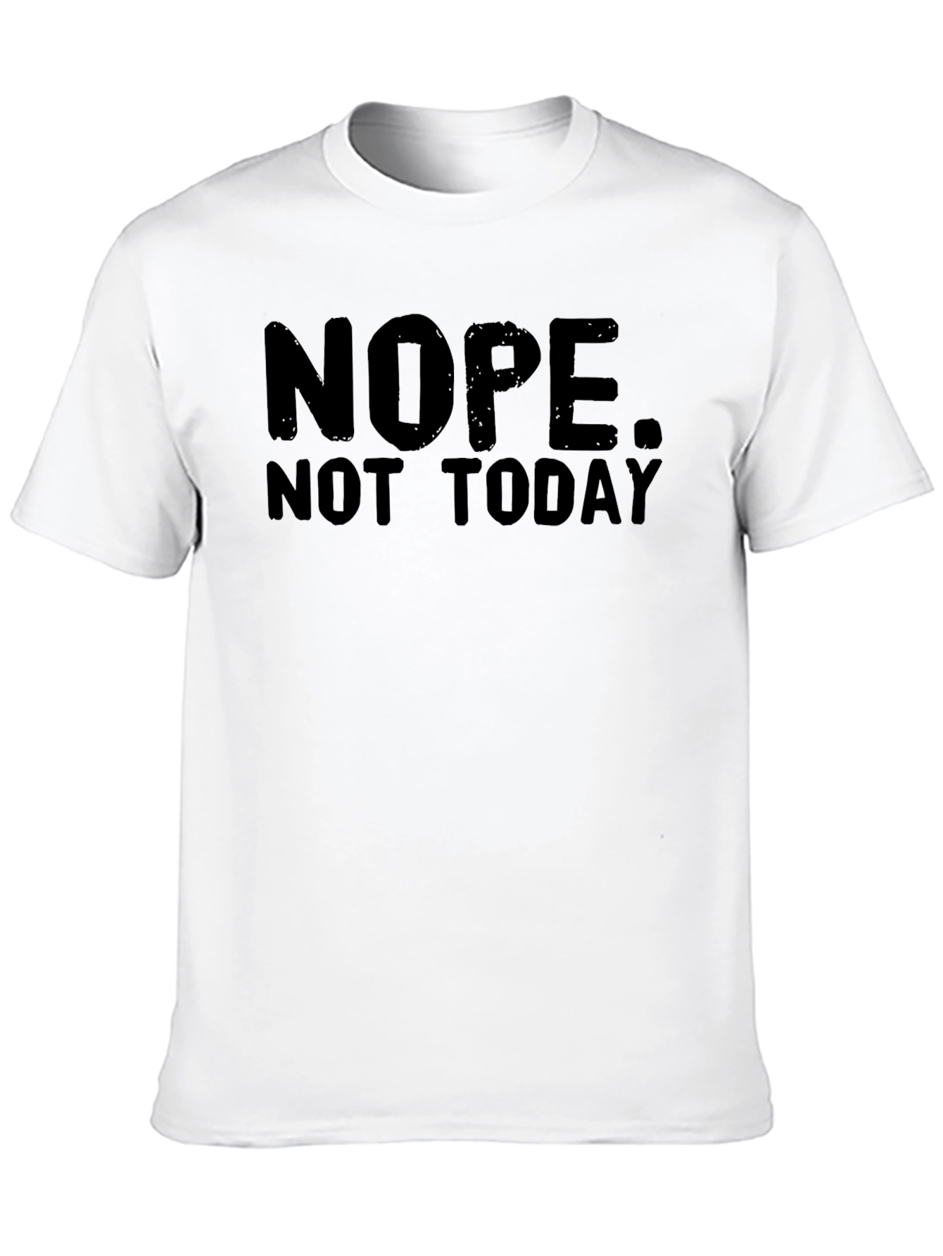 Nope. Not Today Graphic Tee - Unisex T-Shirt