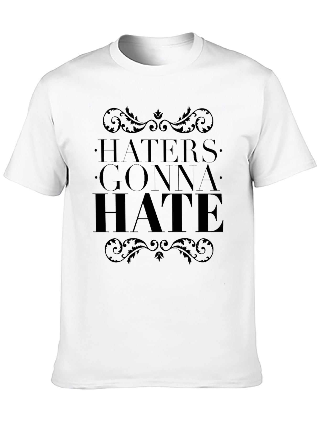 Haters Gonna Hate Graphic T-Shirt