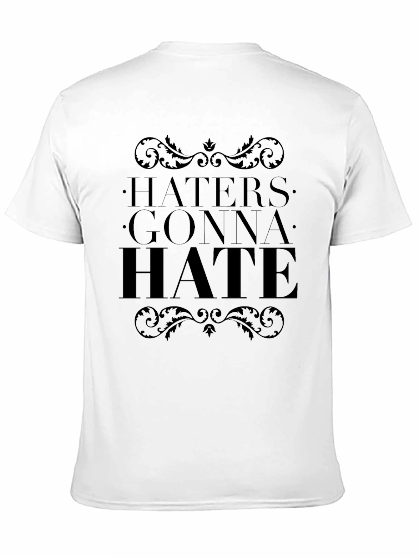 Haters Gonna Hate Graphic T-Shirt