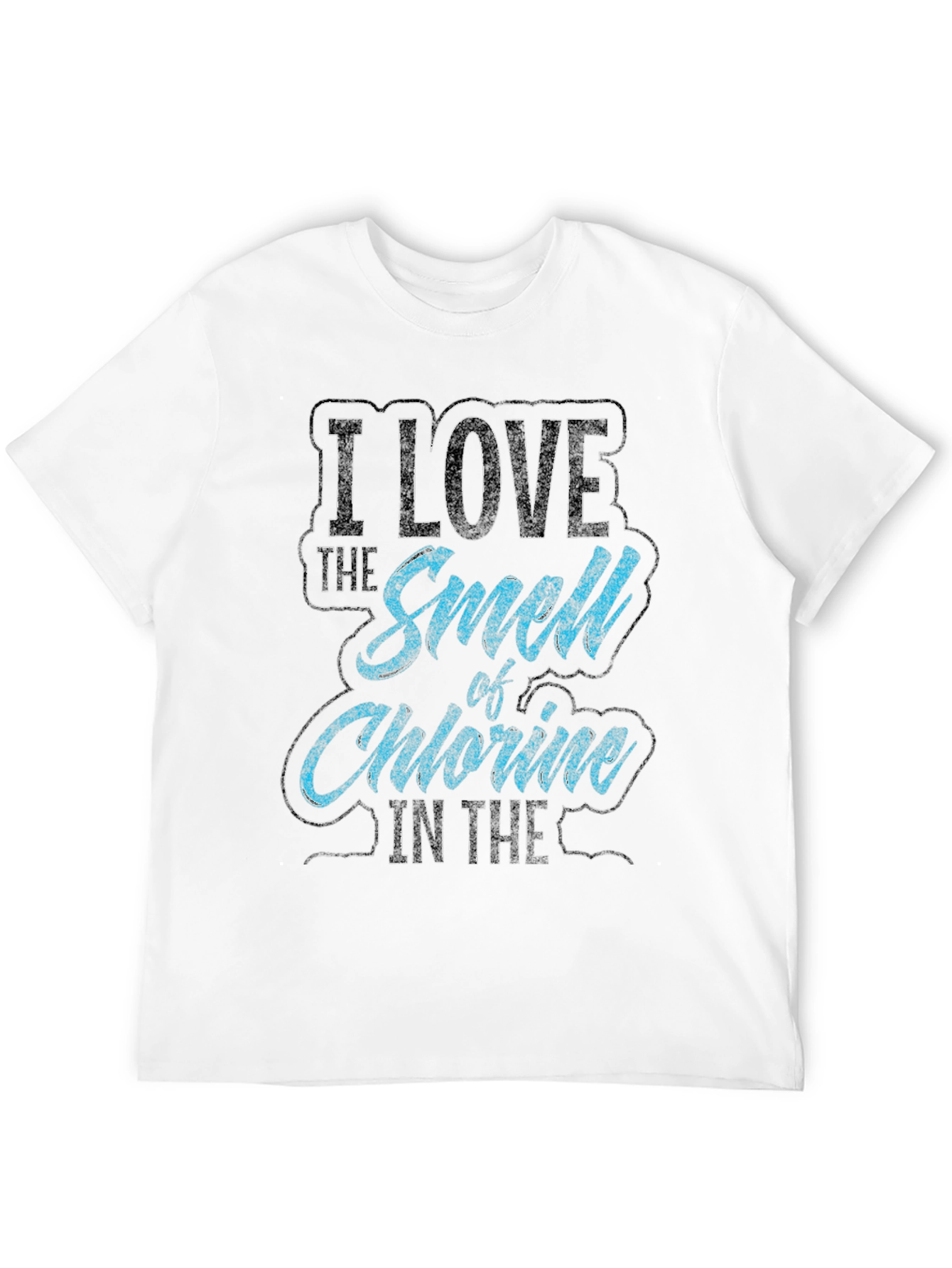 I Love The Smell of Chlorine T-Shirt
