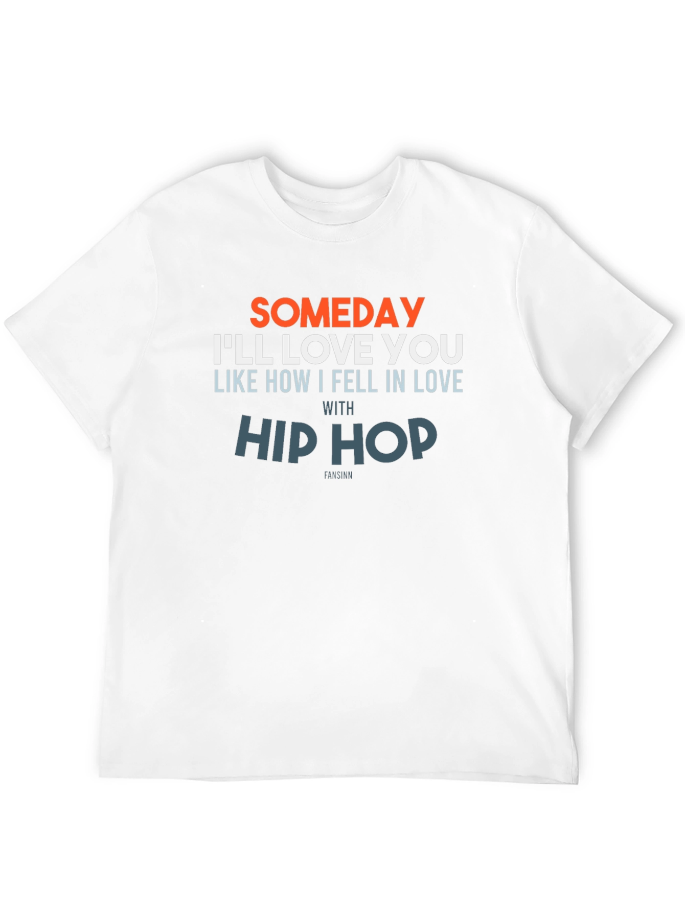 Someday Ill Love You Hip Hop T-Shirt