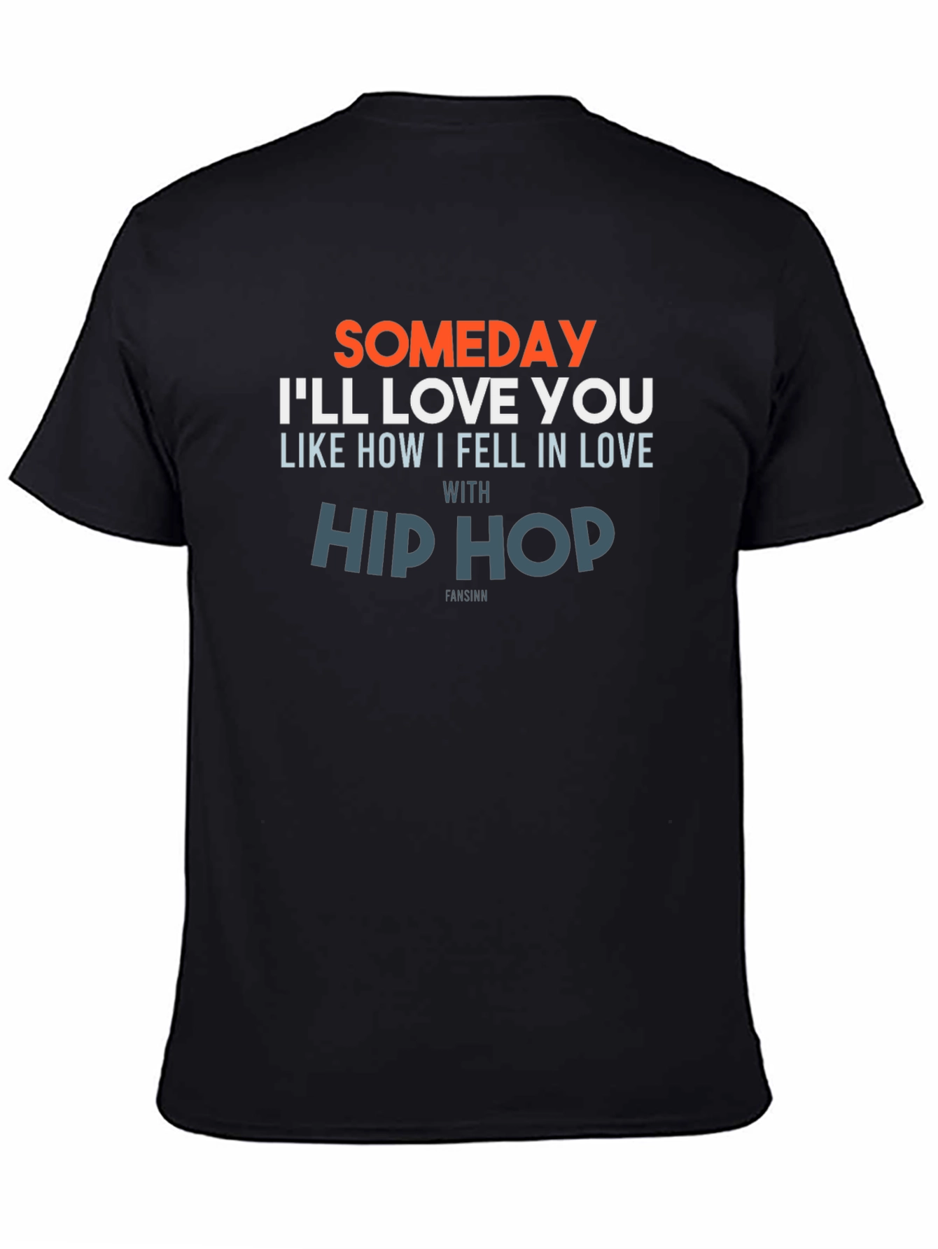 Someday Ill Love You Hip Hop T-Shirt