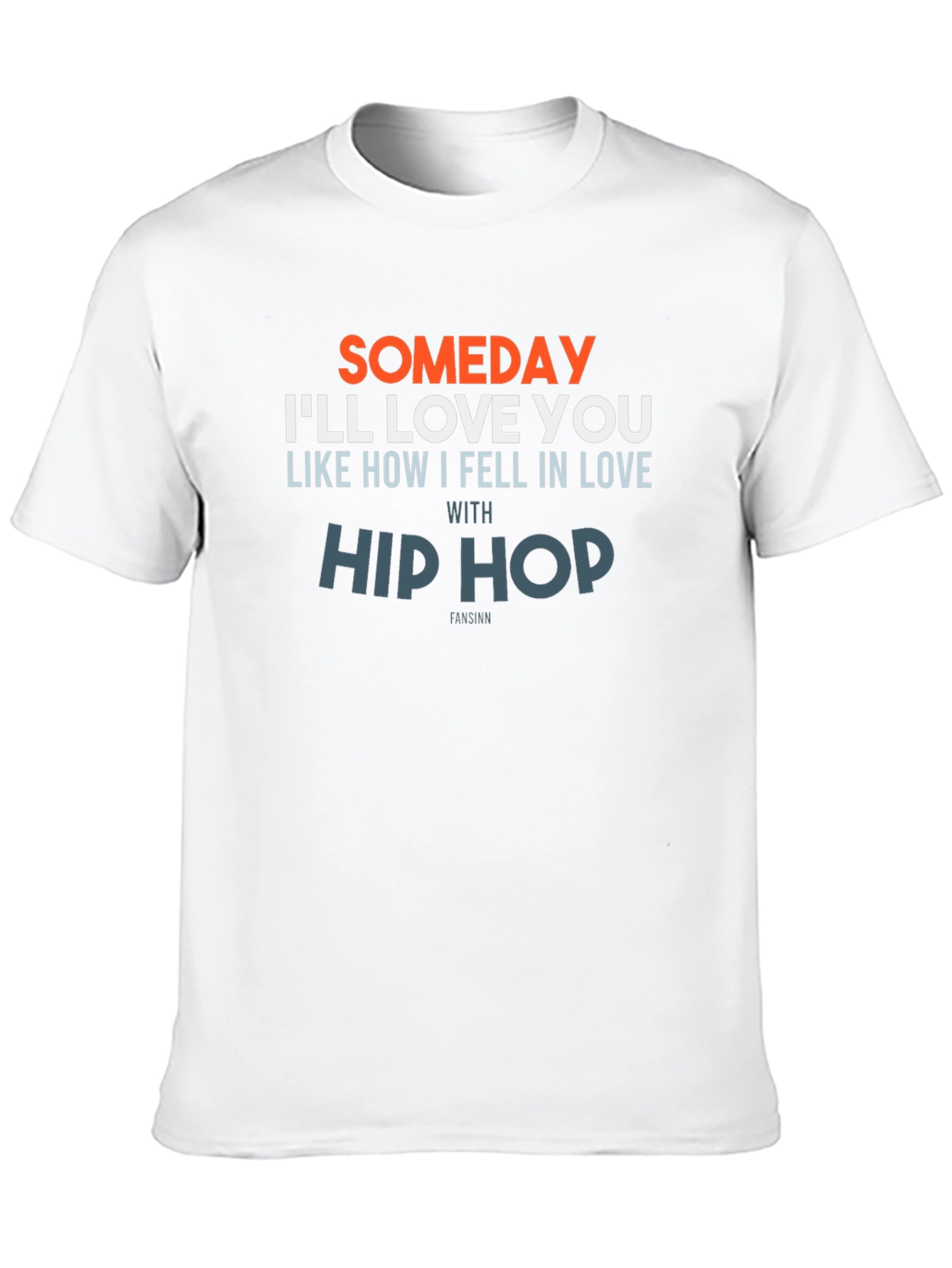 Someday Ill Love You Hip Hop T-Shirt