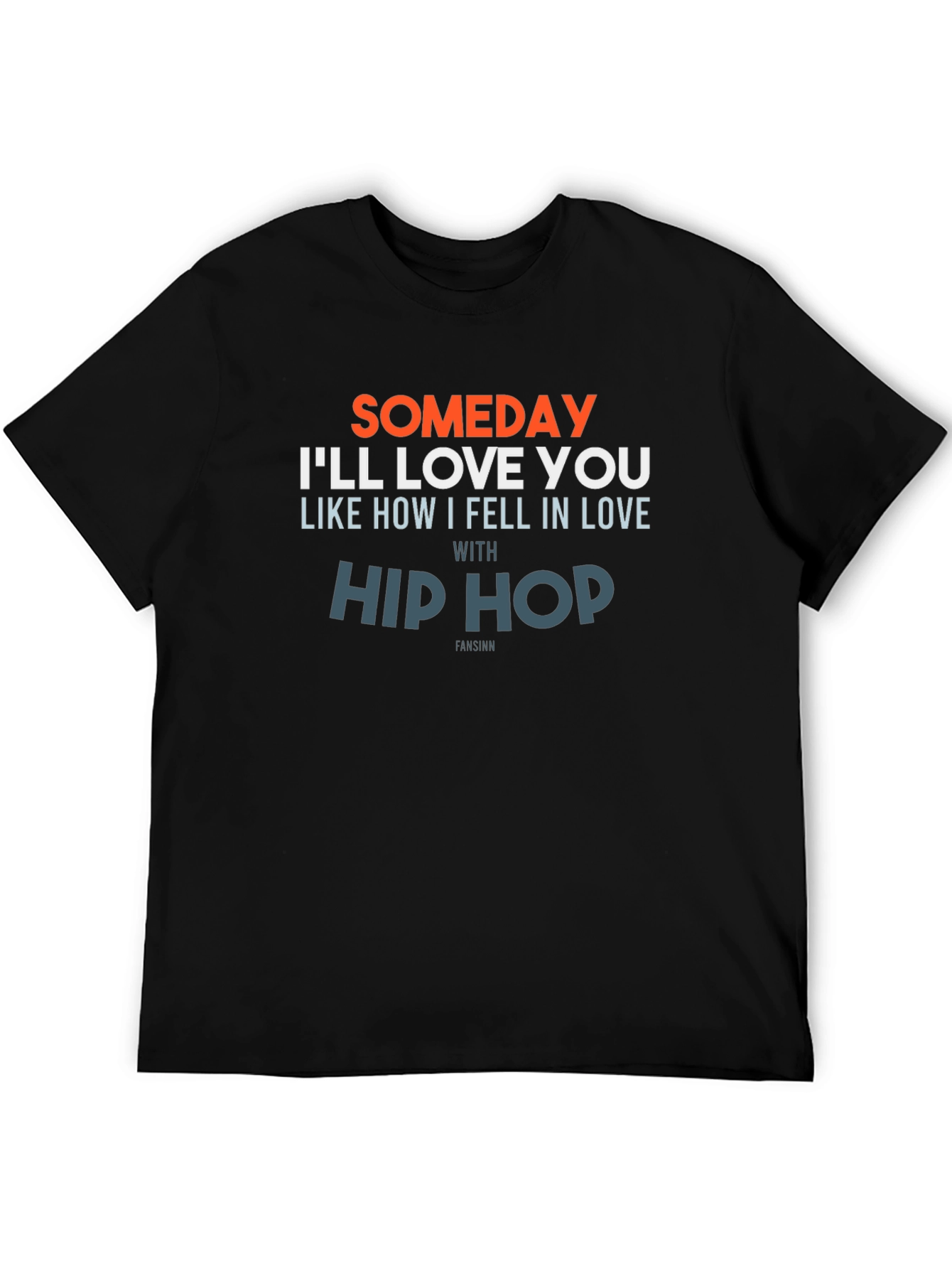 Someday Ill Love You Hip Hop T-Shirt