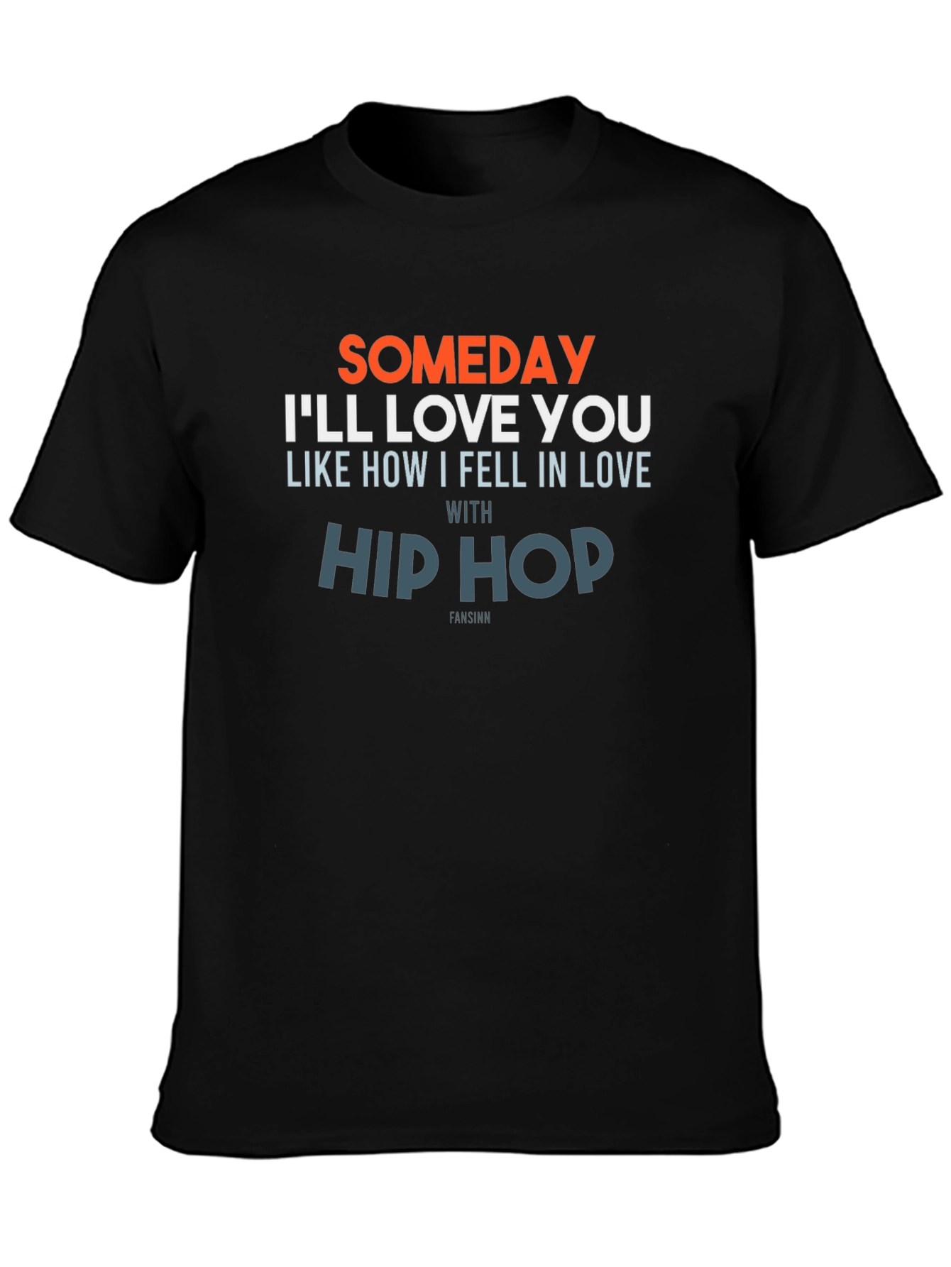 Someday Ill Love You Hip Hop T-Shirt
