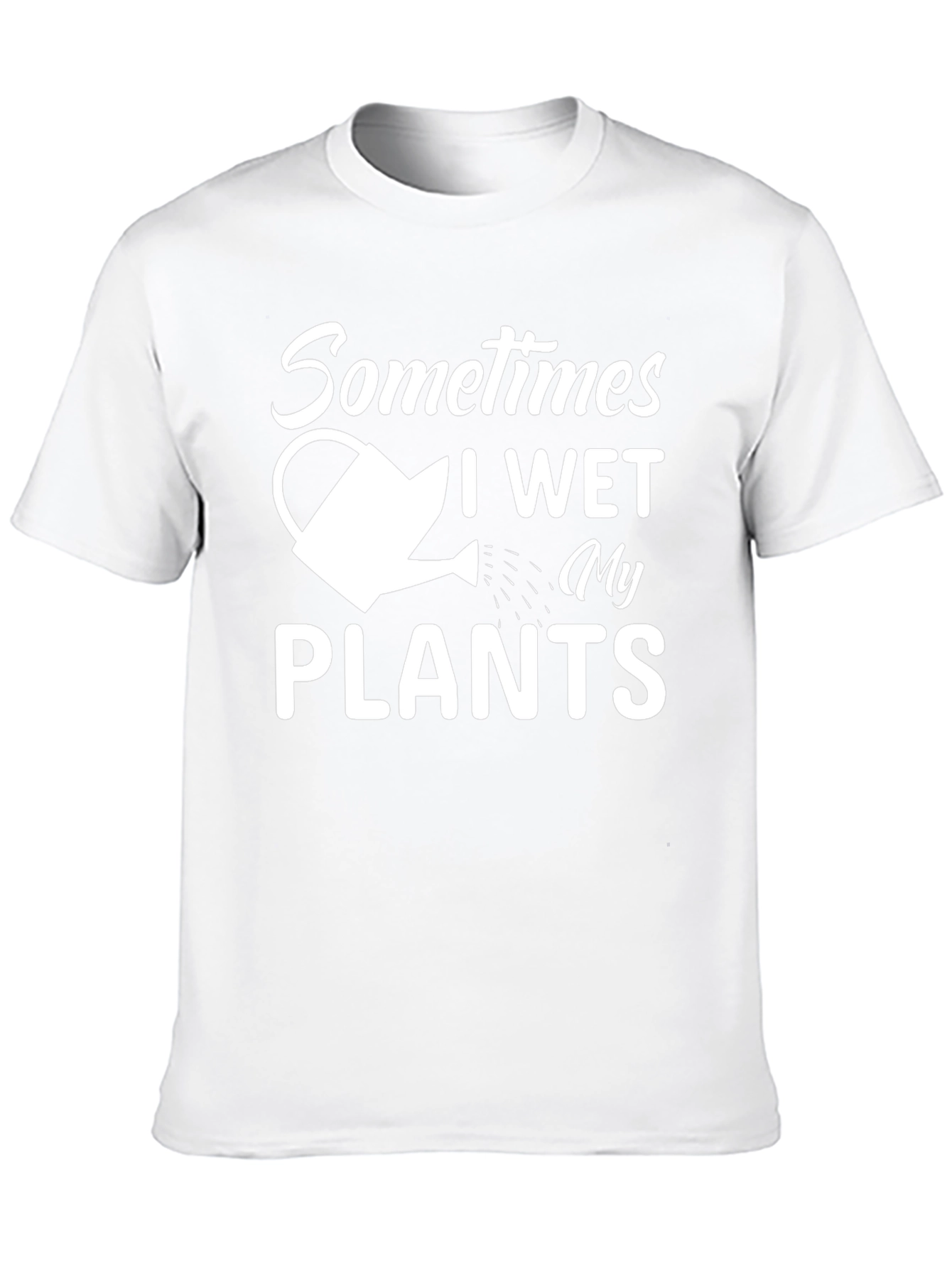 Sometimes I Wet My Plants T-Shirt Funny Gardening Tee