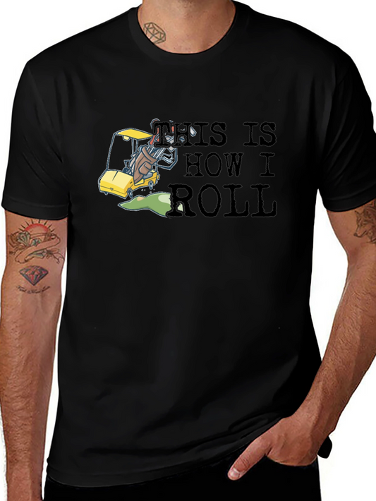 Golfing Humor T-Shirt - This is How I Roll