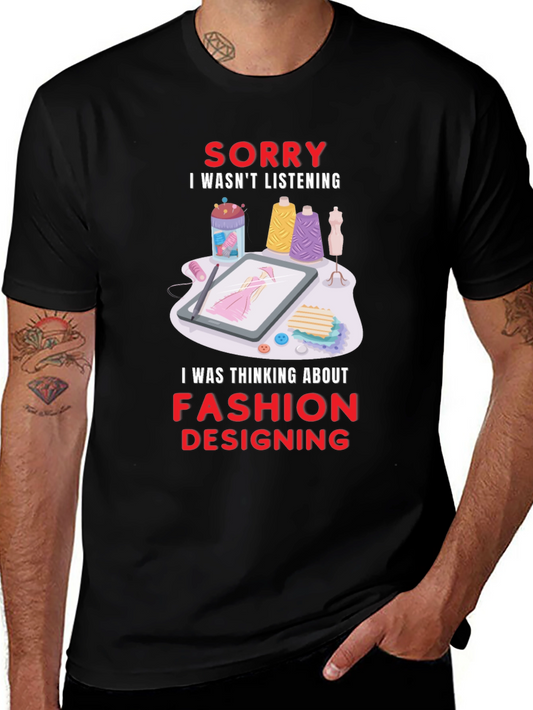 Fashion Designing T-Shirt - Sorry Not Listening Graphic Tee