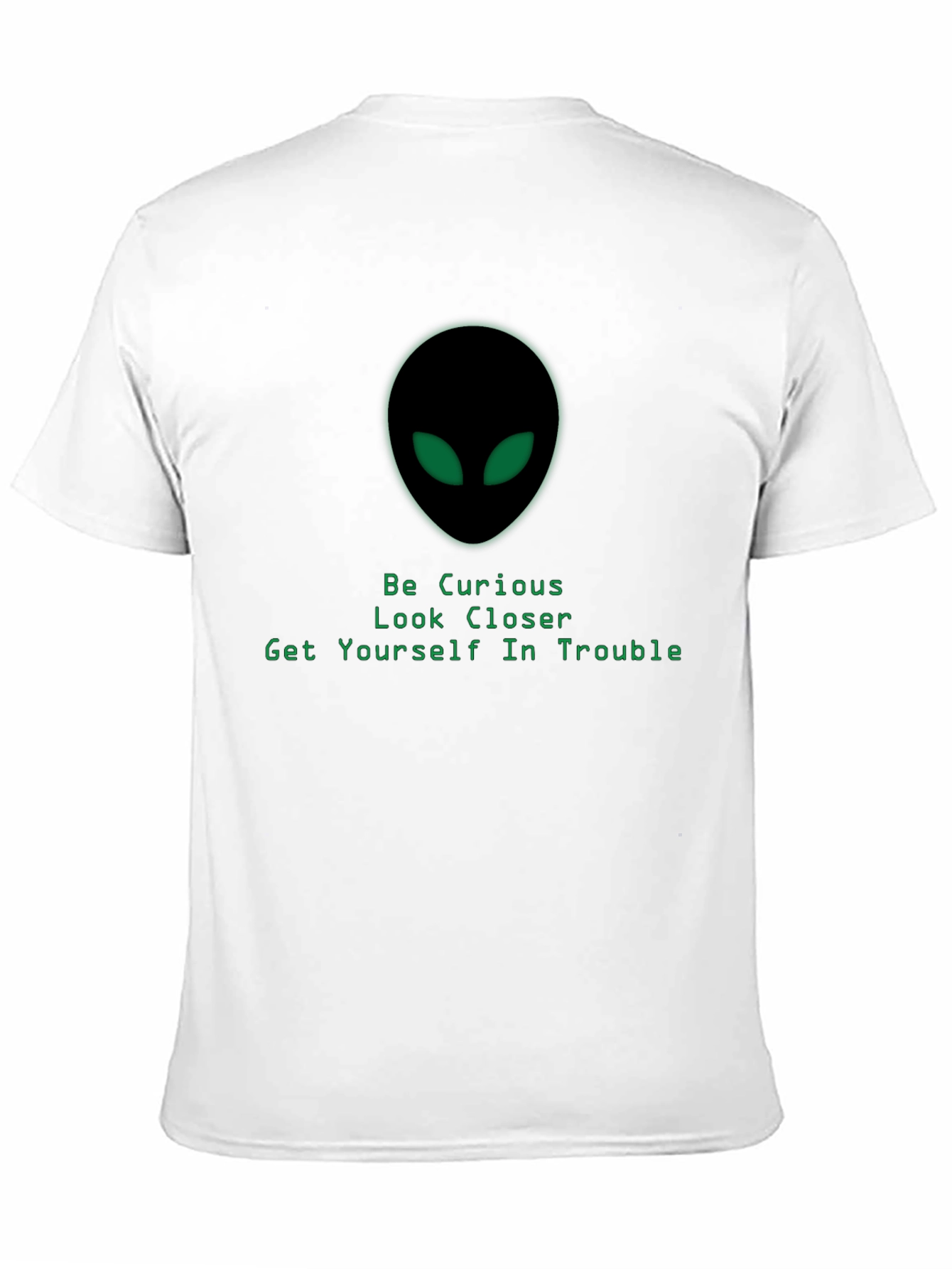 Alien Head T-Shirt - Be Curious Look Closer Design