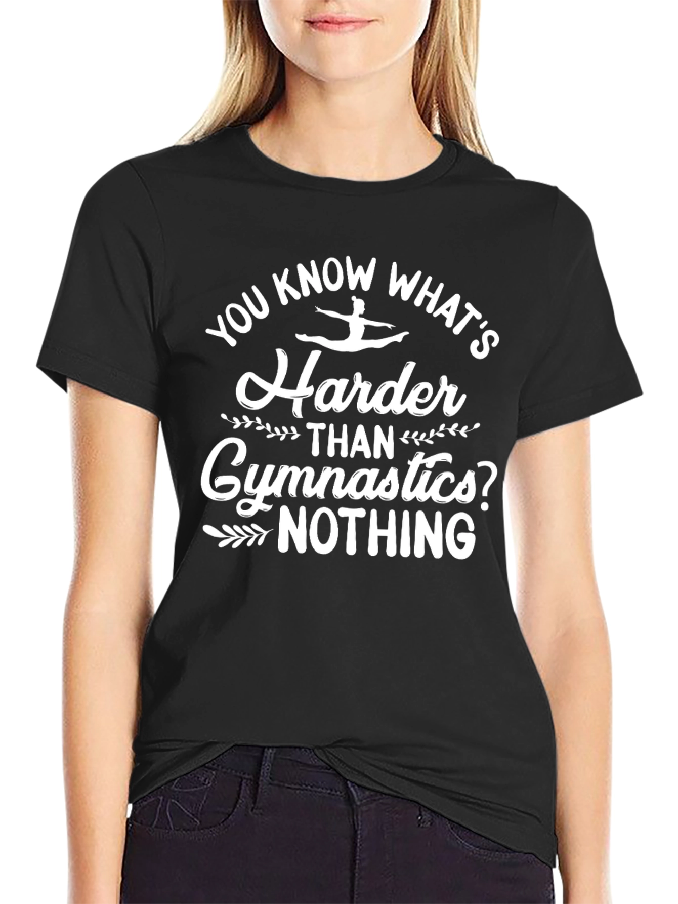 Gymnastics Humor T-Shirt - You Know Whats Harder?
