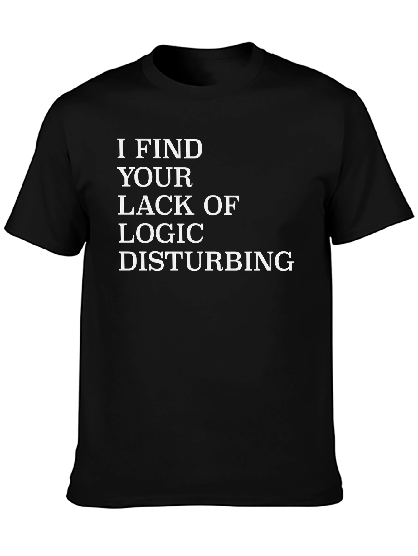Funny Logic Disturbing Graphic T-Shirt
