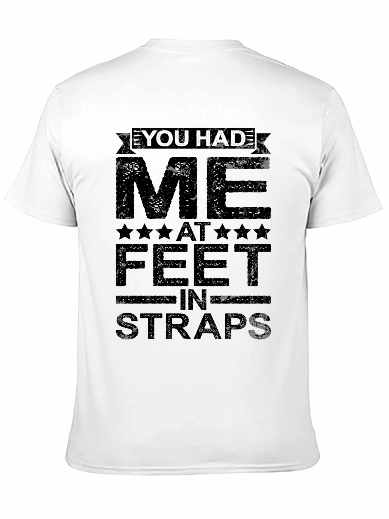 You Had Me at Feet in Straps Graphic Tee