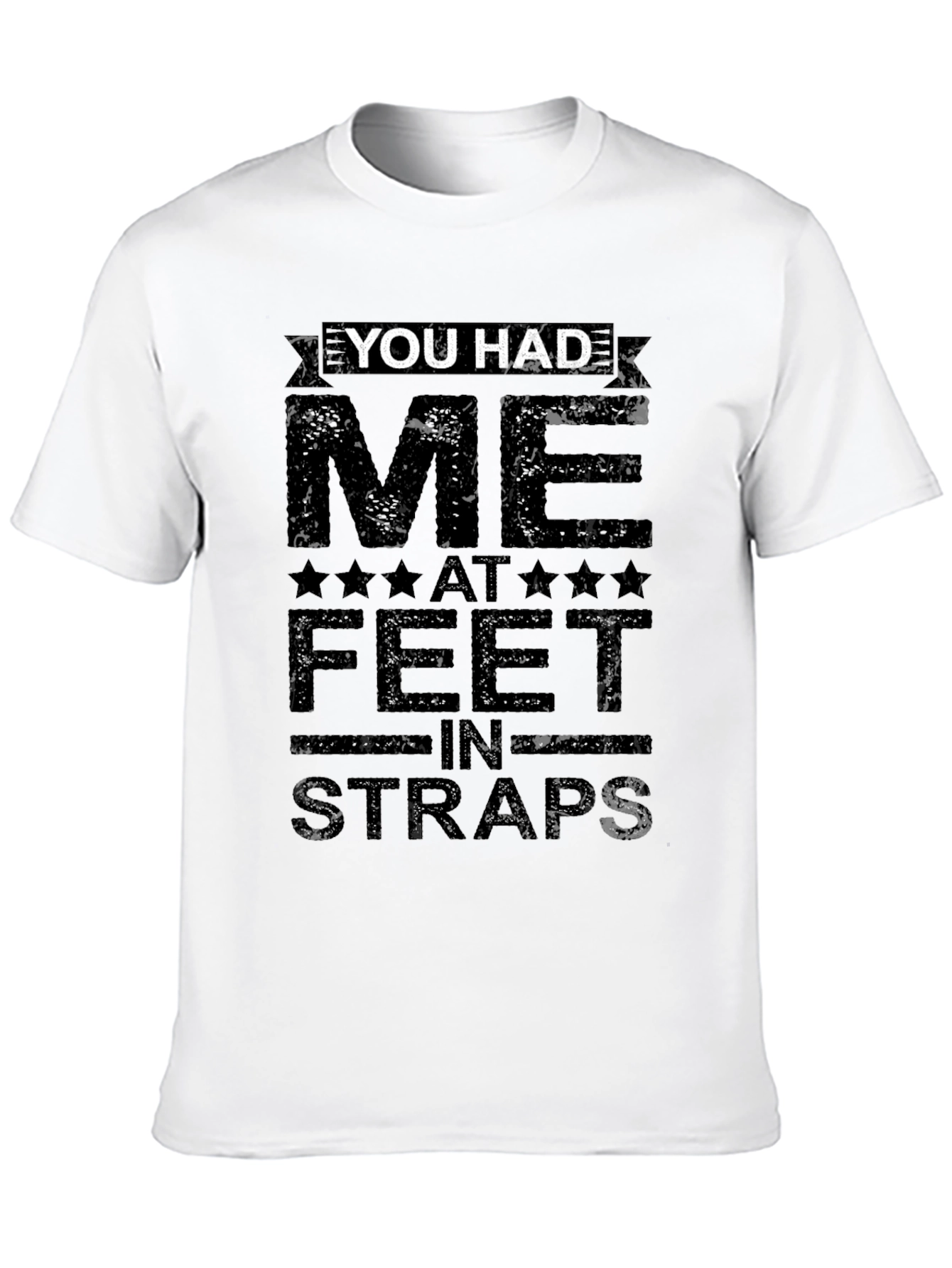 You Had Me at Feet in Straps Graphic Tee