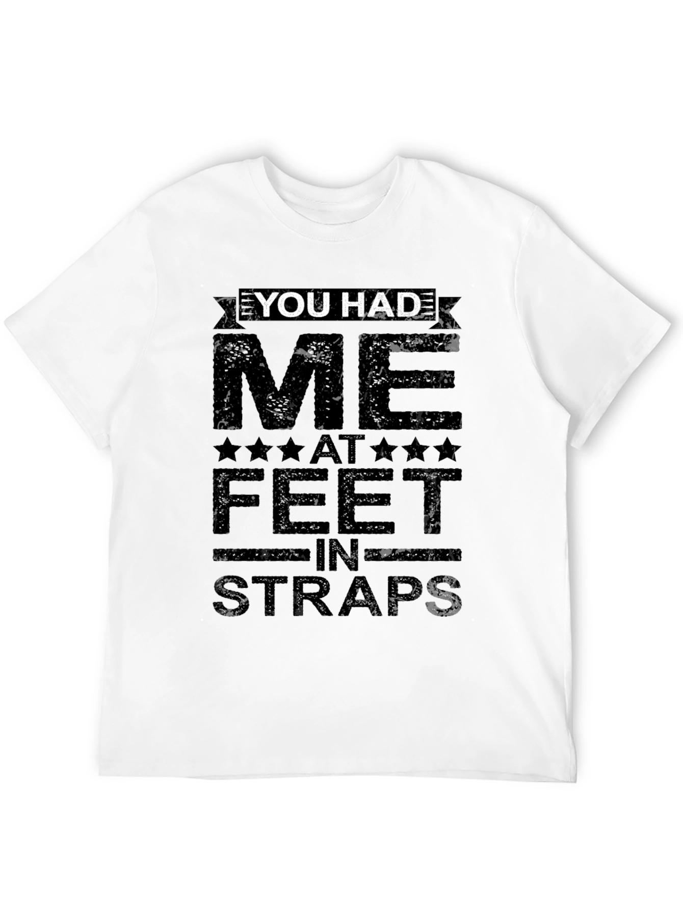You Had Me at Feet in Straps Graphic Tee