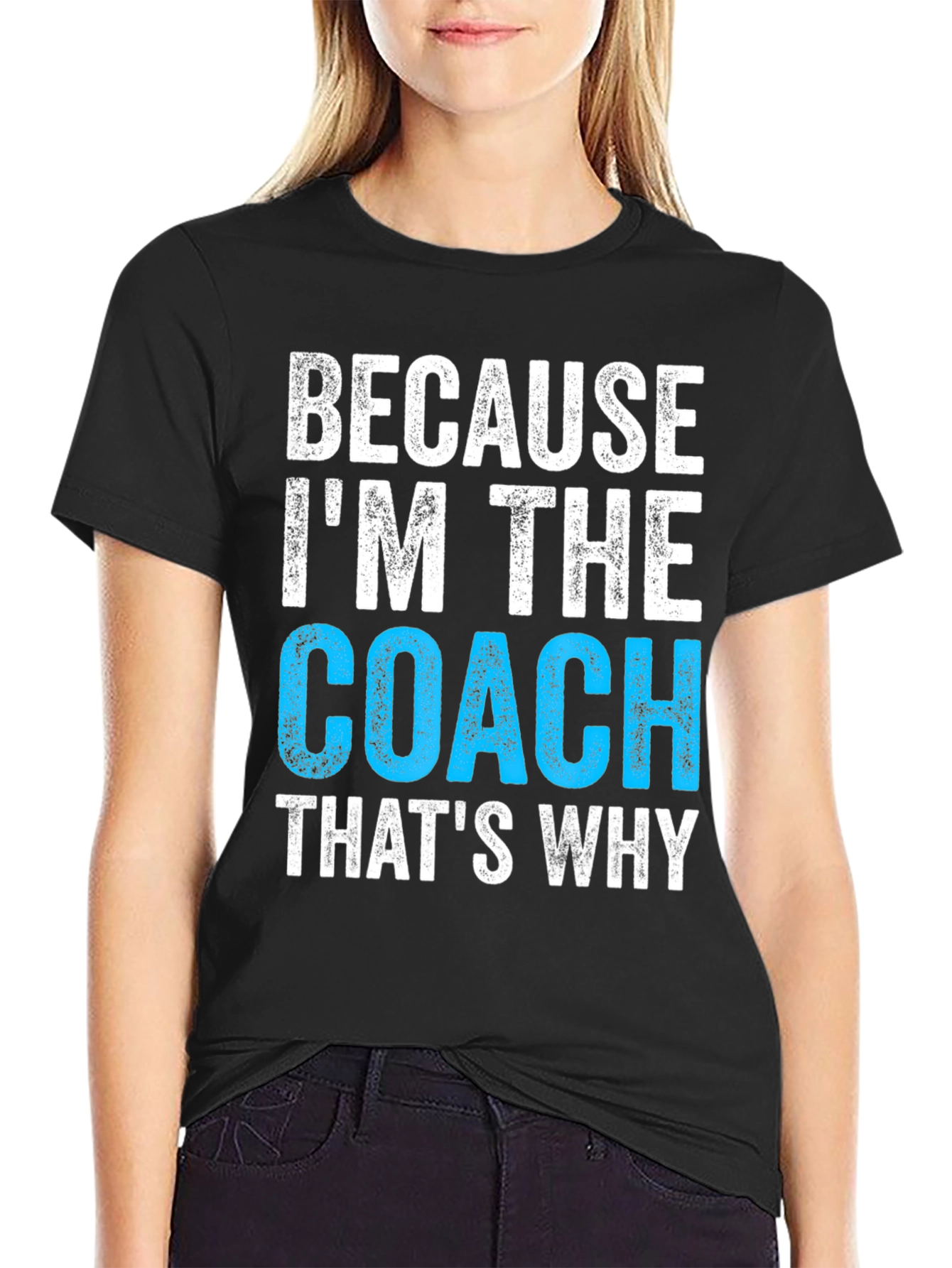 Because Im The Coach T-Shirt