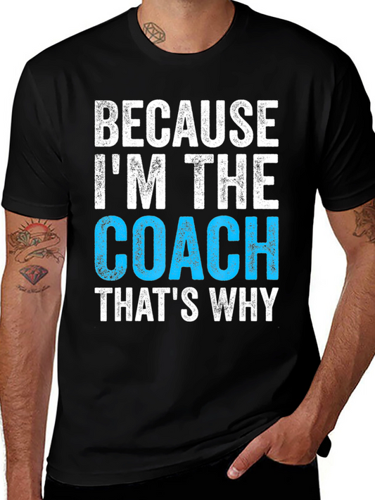Because Im The Coach T-Shirt