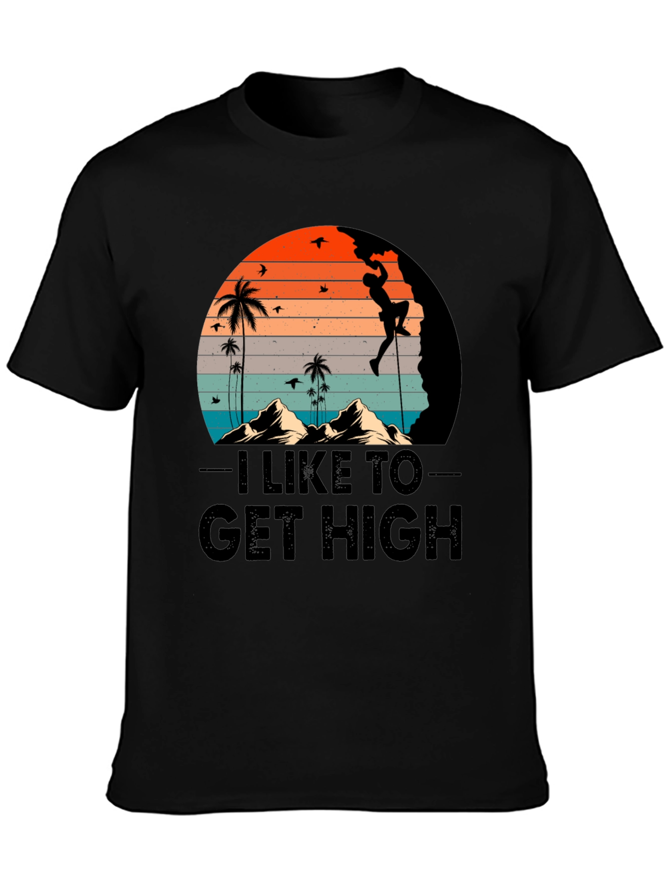 I Like to Get High Climbing Graphic T-Shirt