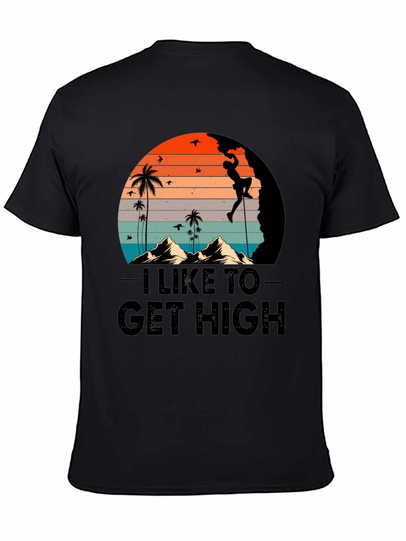 I Like to Get High Climbing Graphic T-Shirt