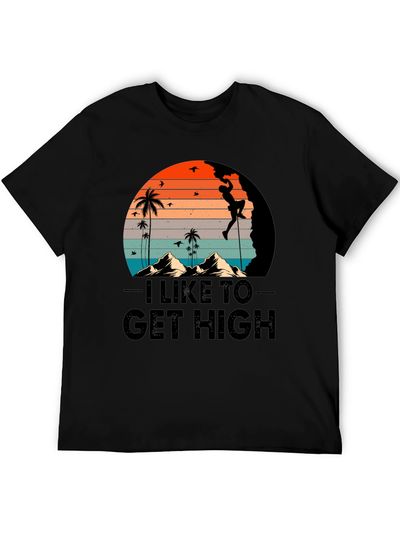 I Like to Get High Climbing Graphic T-Shirt