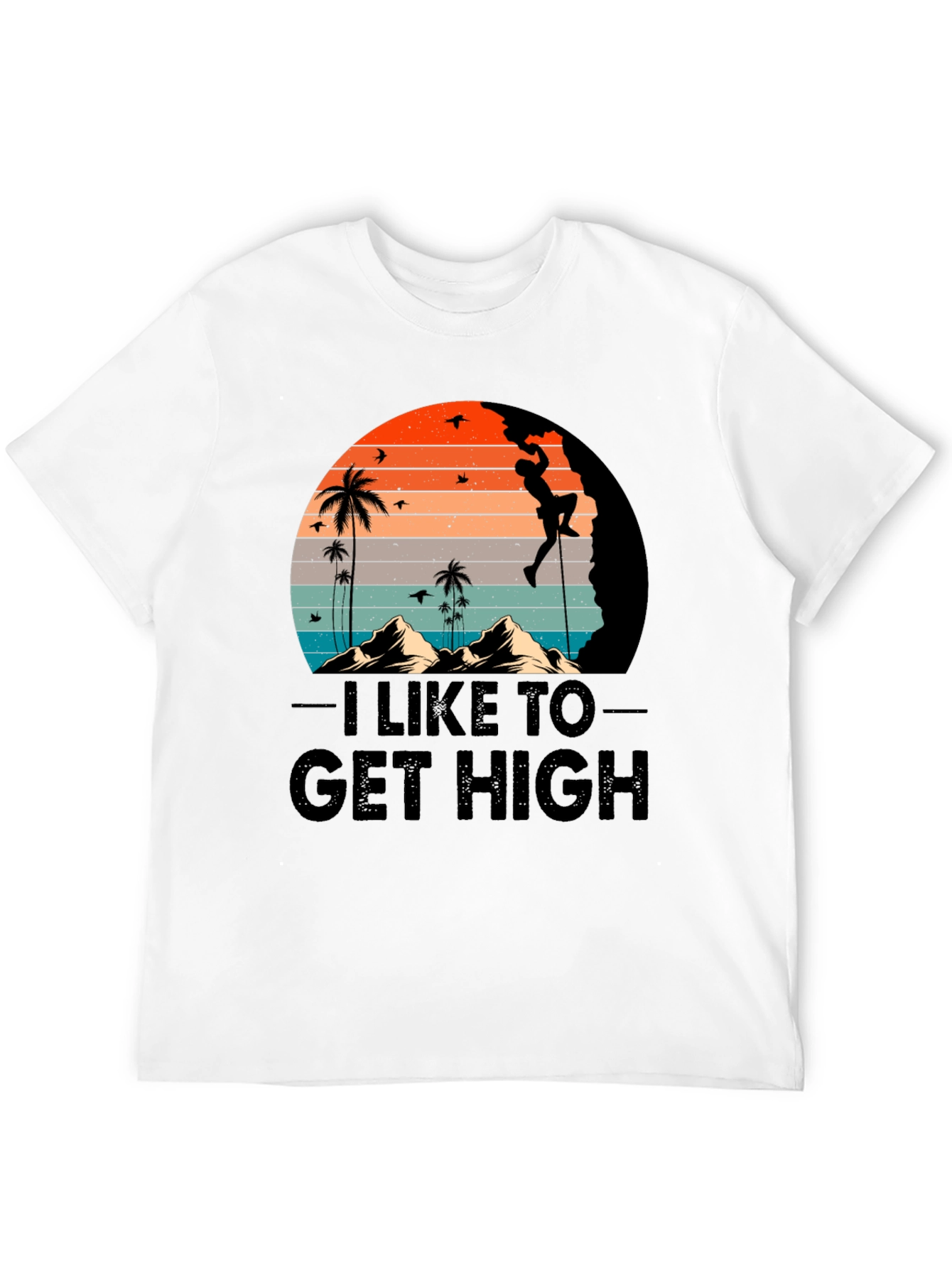 I Like to Get High Climbing Graphic T-Shirt