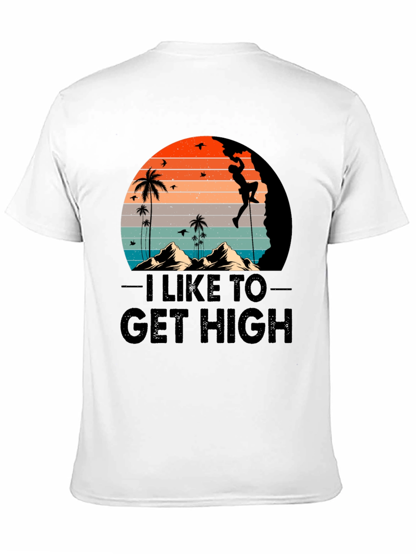 I Like to Get High Climbing Graphic T-Shirt