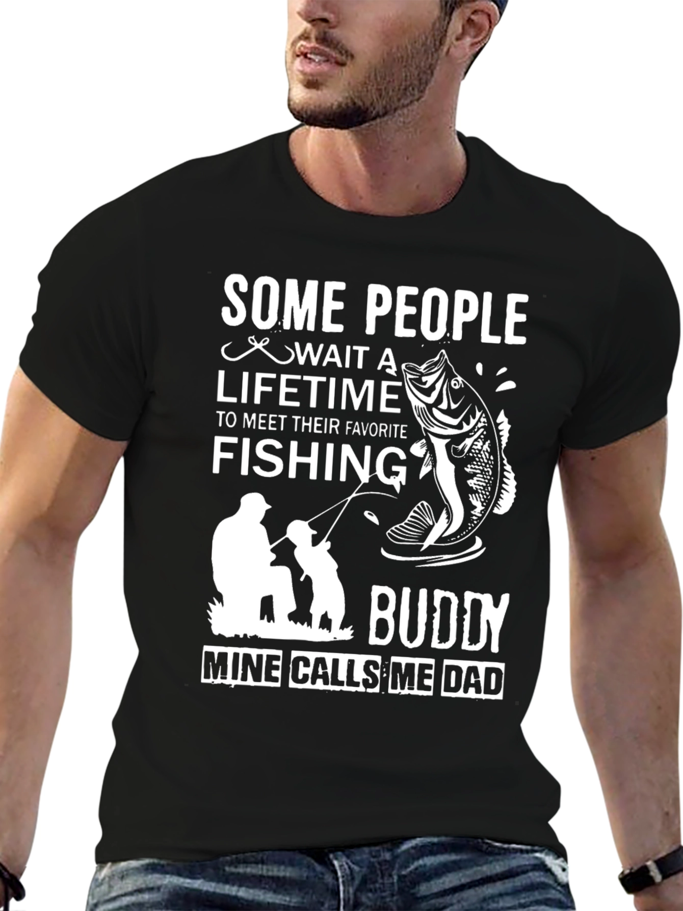 Fishing Buddy Dad T-Shirt: Some People Wait a Lifetime