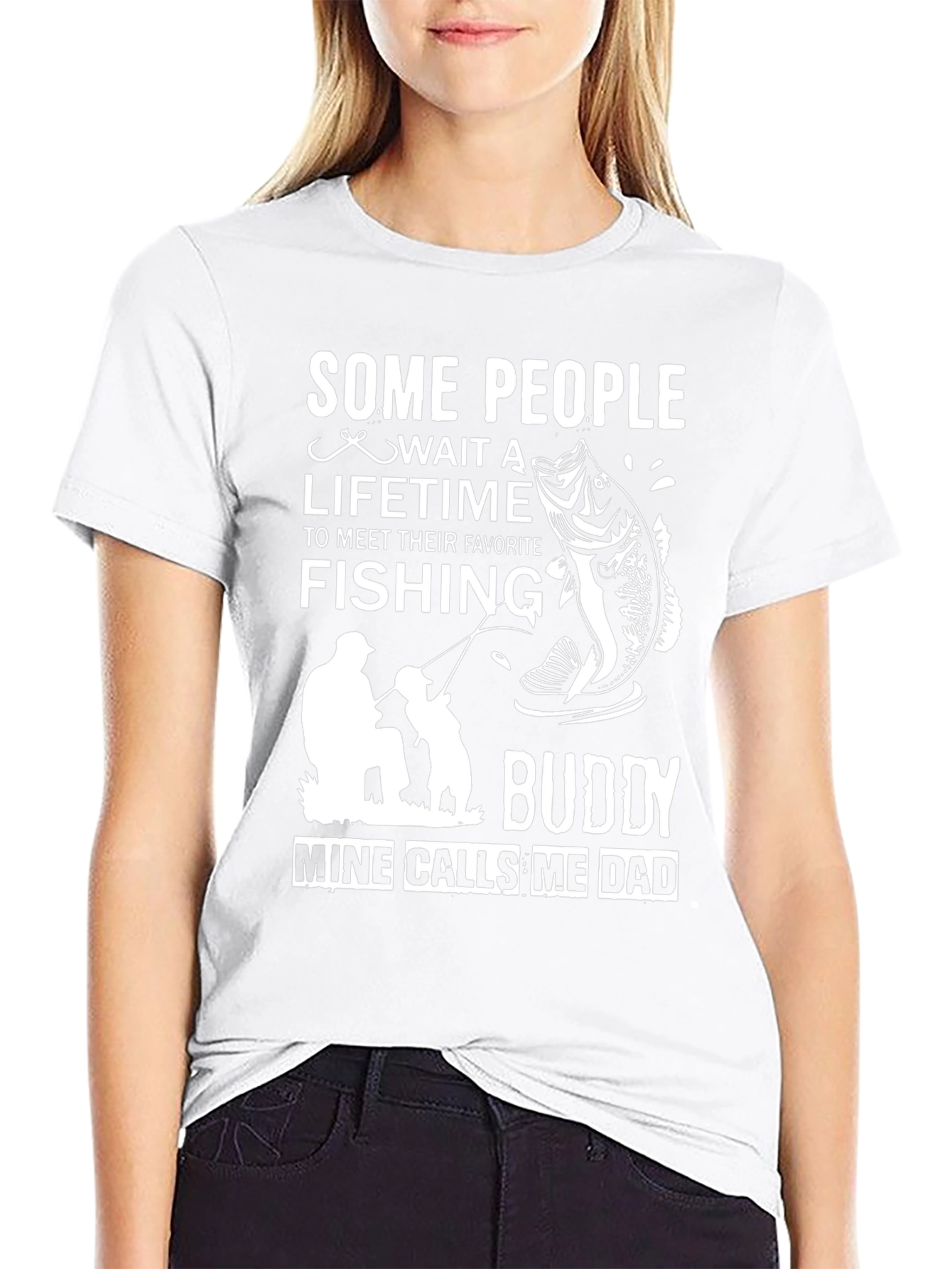 Fishing Buddy Dad T-Shirt: Some People Wait a Lifetime