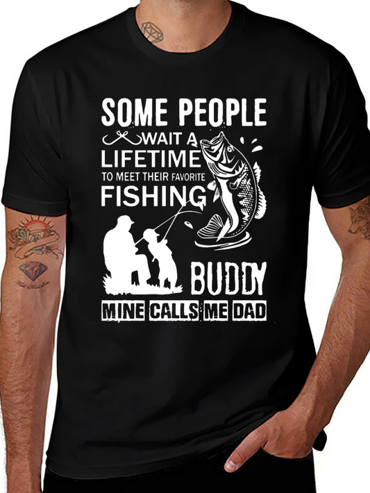 Fishing Buddy Dad T-Shirt: Some People Wait a Lifetime