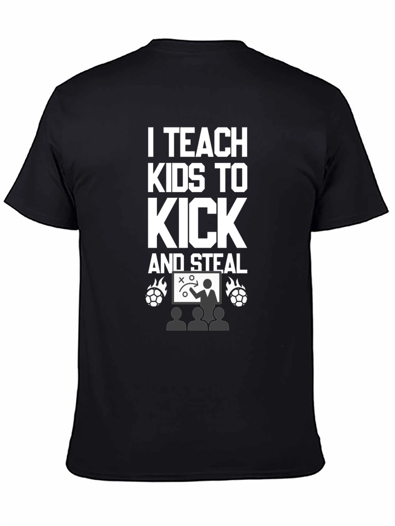 I Teach Kids to Kick and Steal T-Shirt
