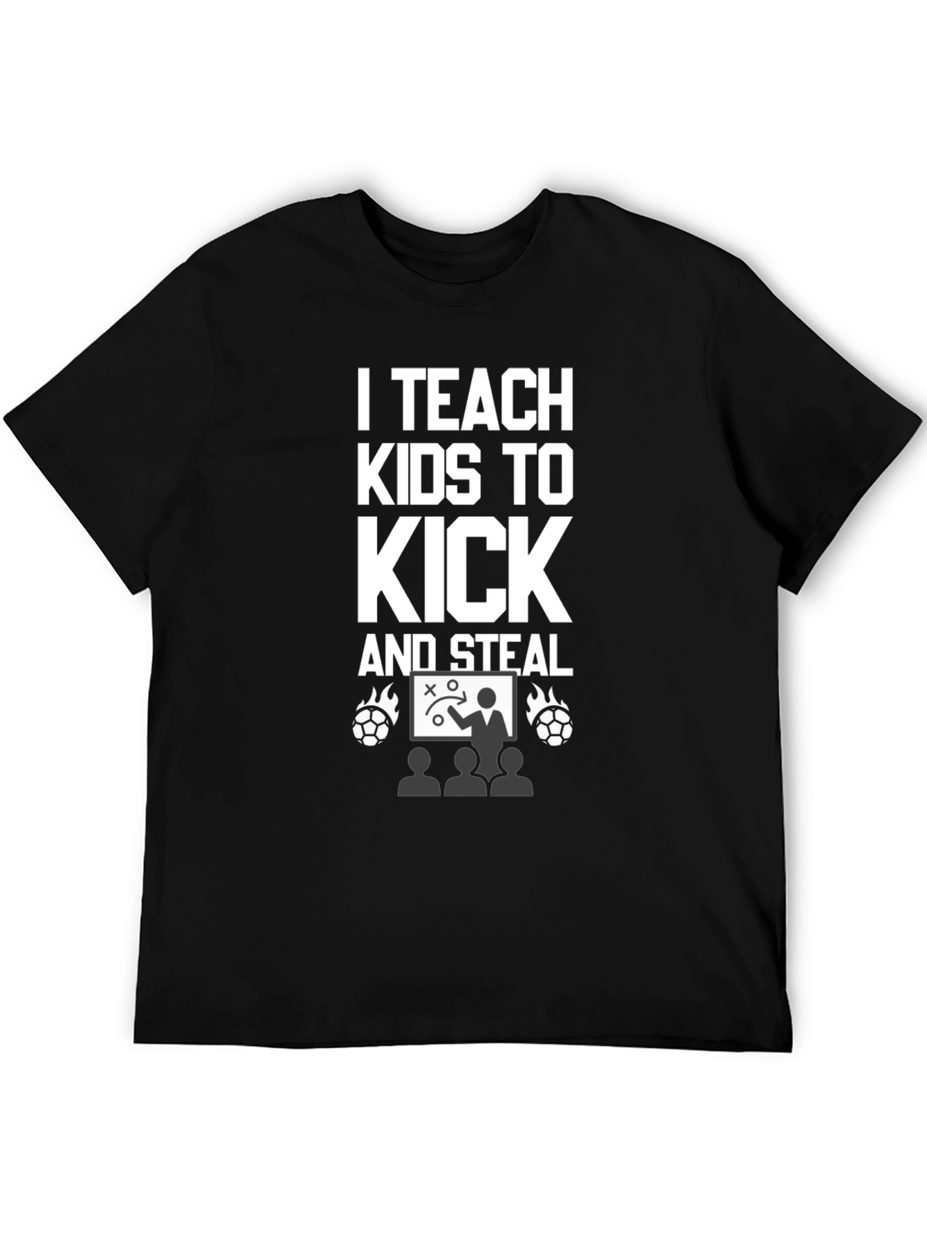 I Teach Kids to Kick and Steal T-Shirt