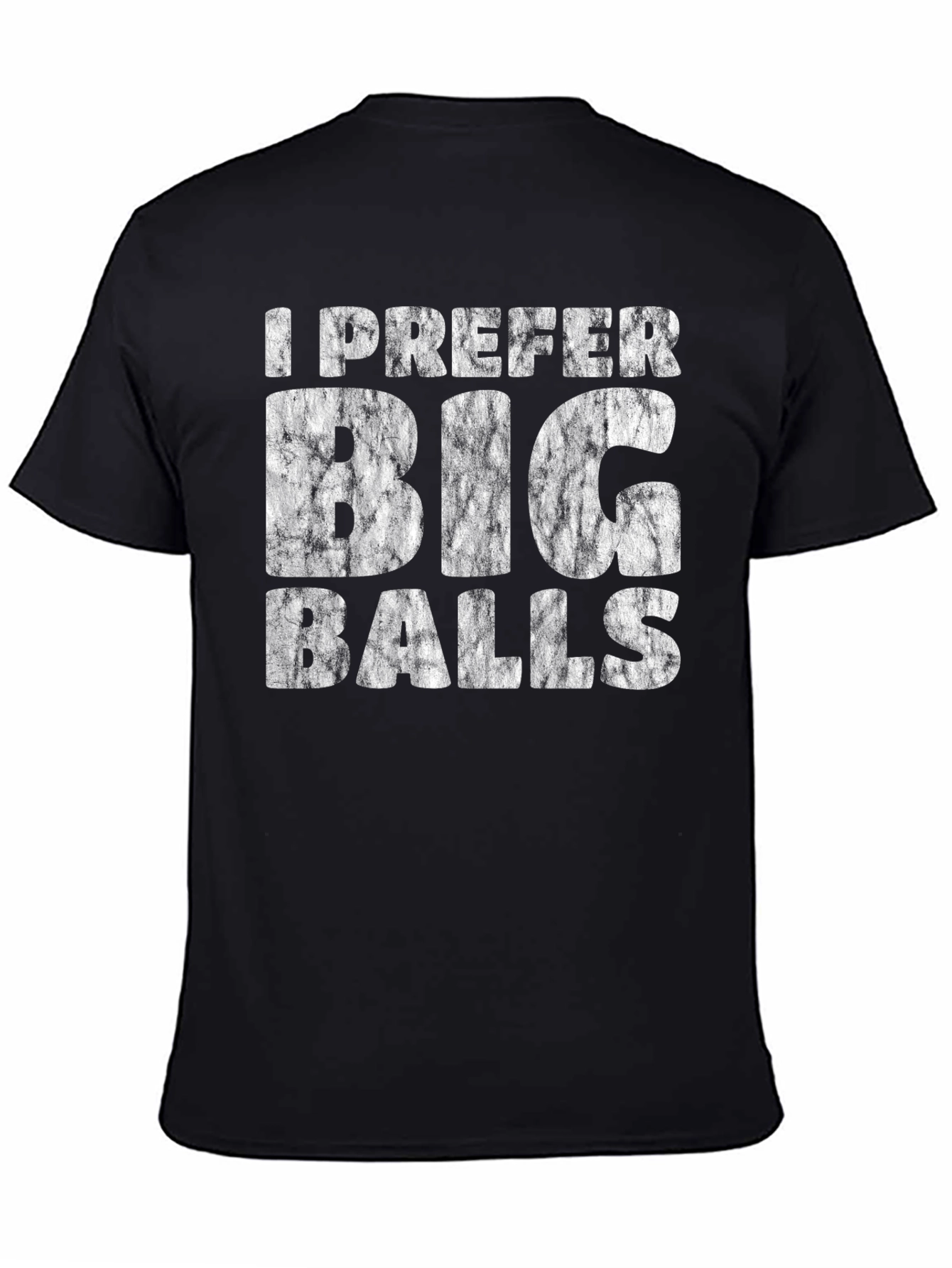 I Prefer Big Balls Funny Graphic T-Shirt