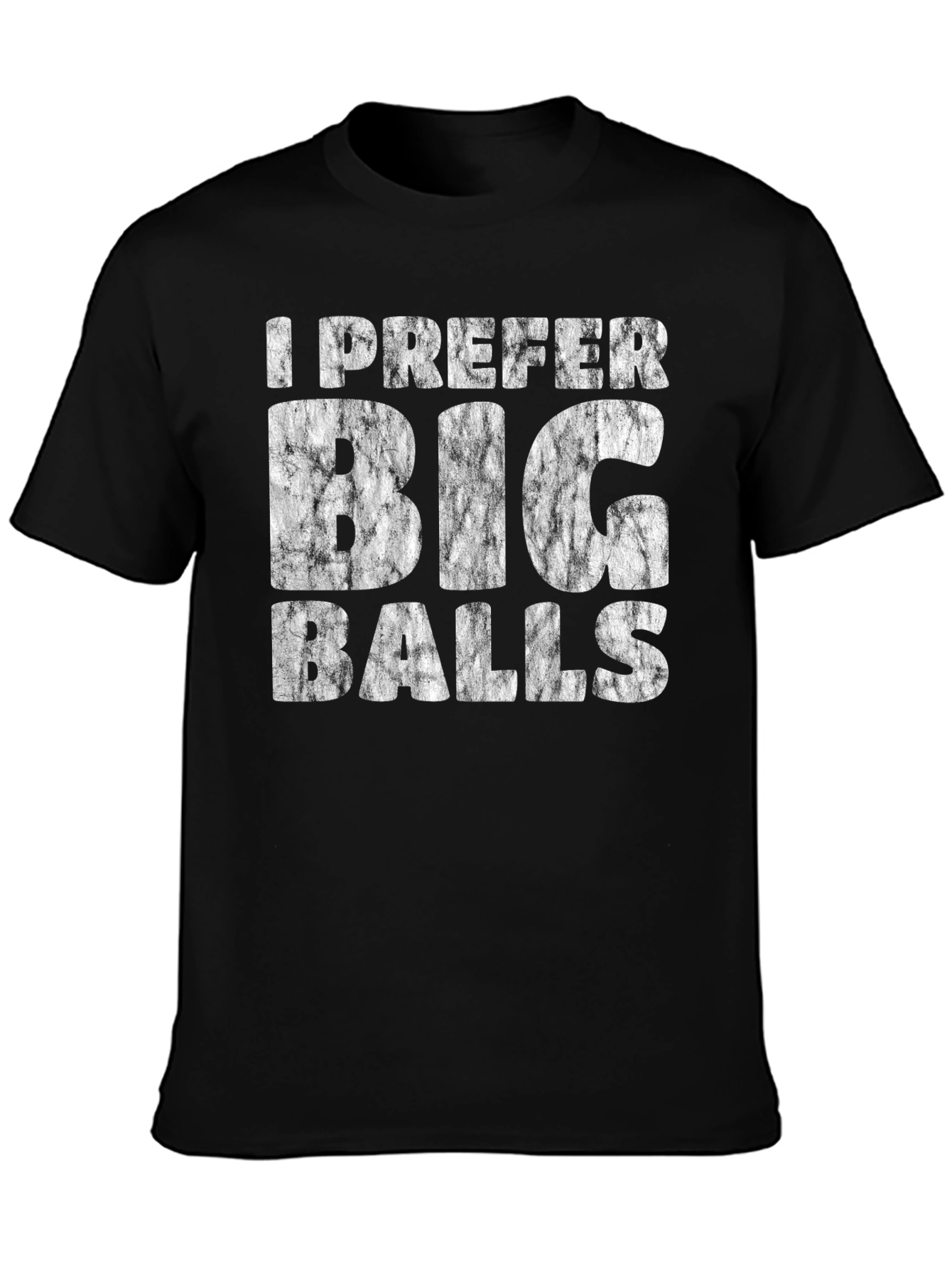 I Prefer Big Balls Funny Graphic T-Shirt