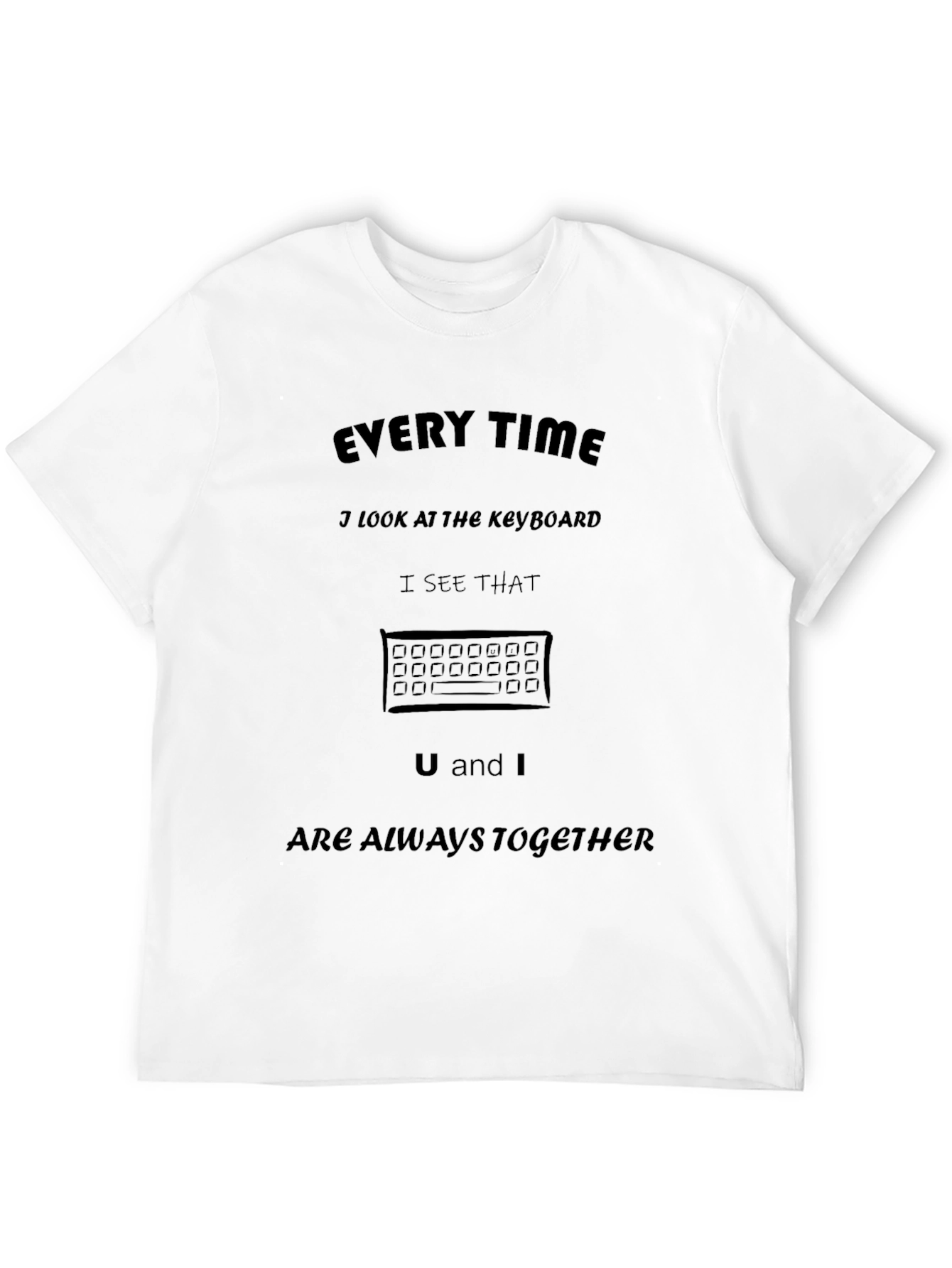 U and I Keyboard T-Shirt - Always Together!
