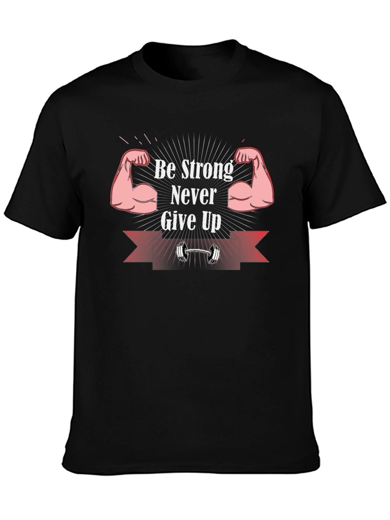 Be Strong Never Give Up Graphic T-Shirt