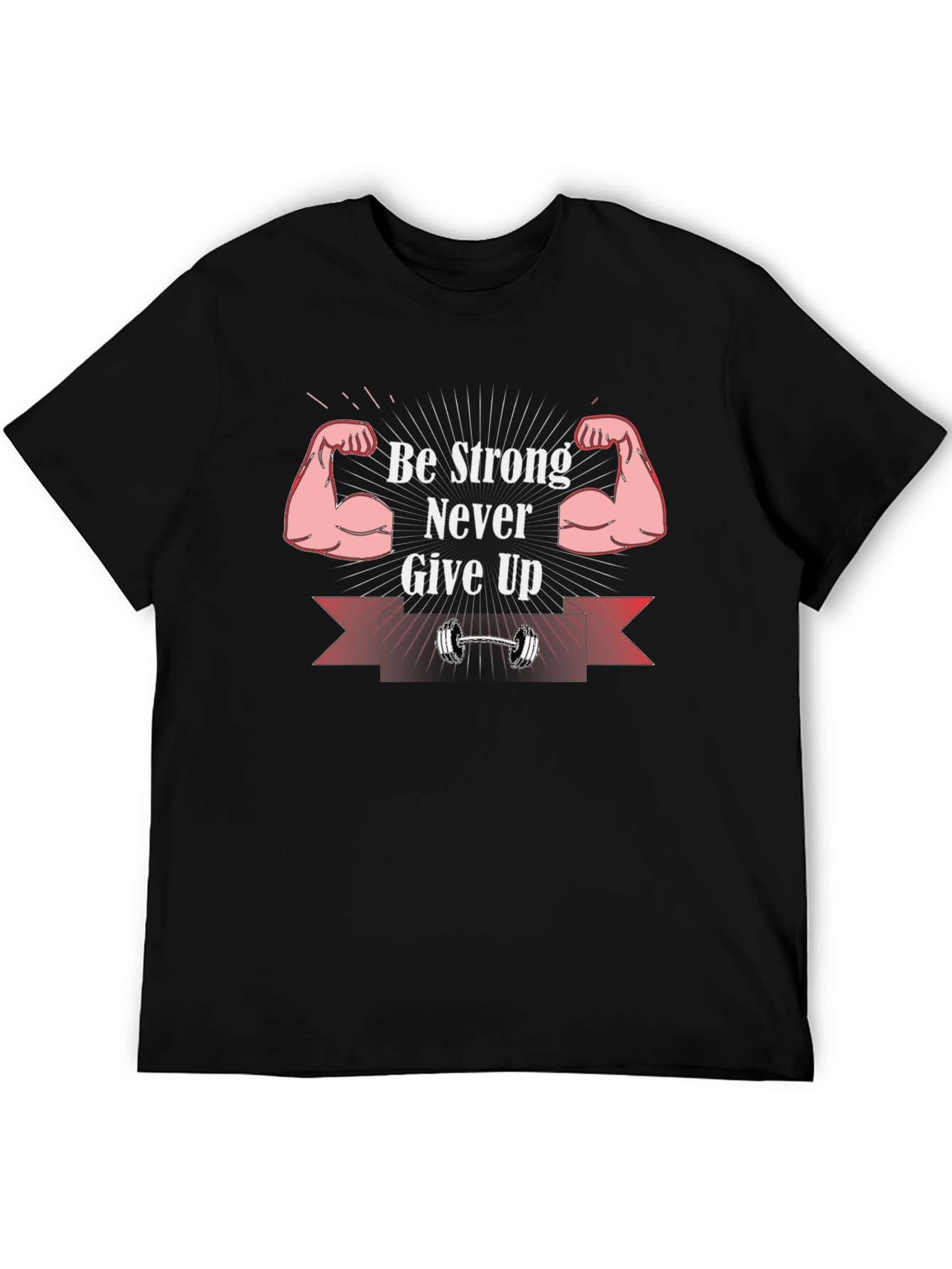 Be Strong Never Give Up Graphic T-Shirt