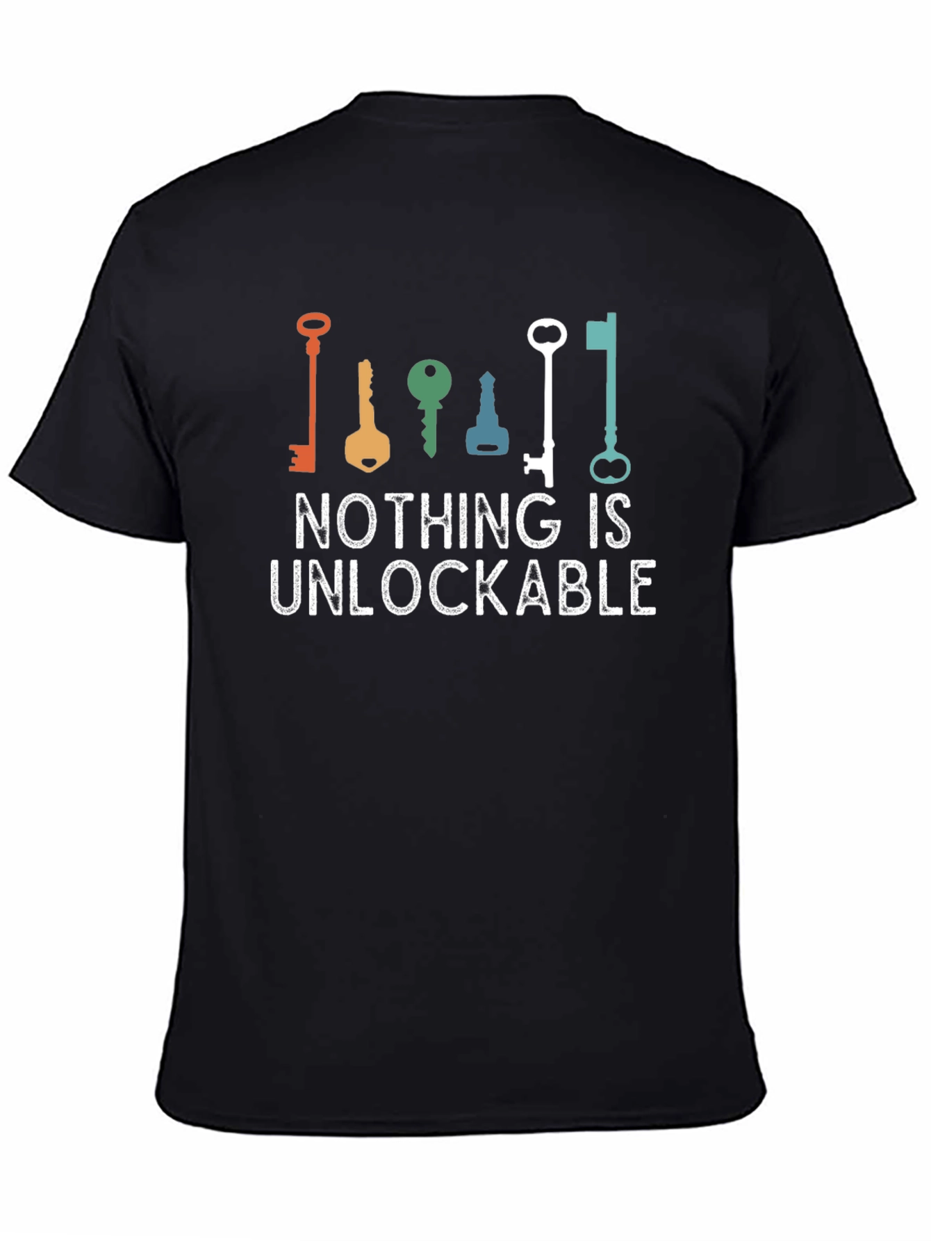 Nothing Is Unlockable Funny T-Shirt