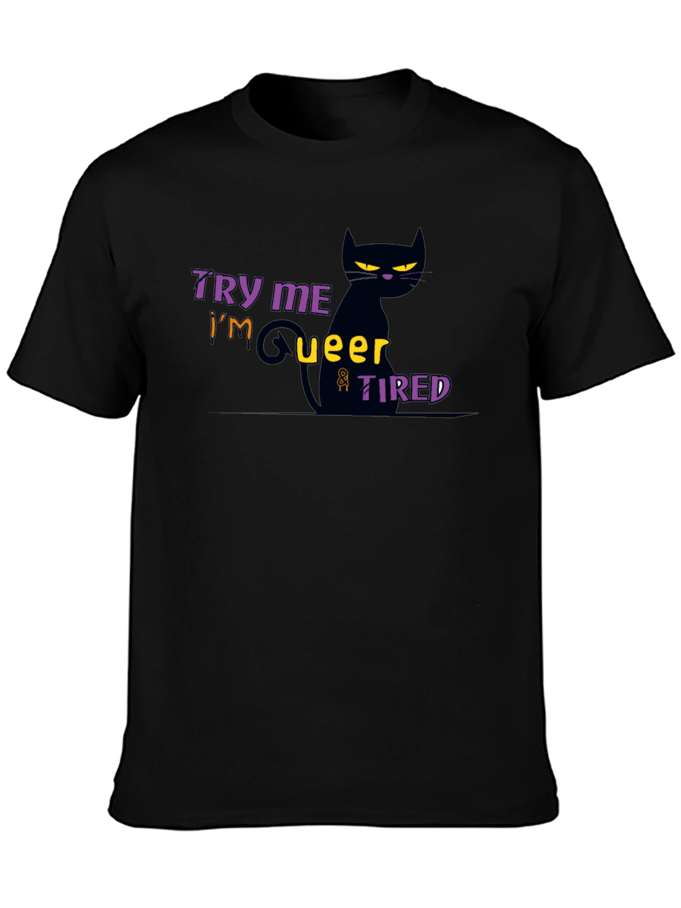 Try Me Im Queer & Tired Black Cat T-Shirt