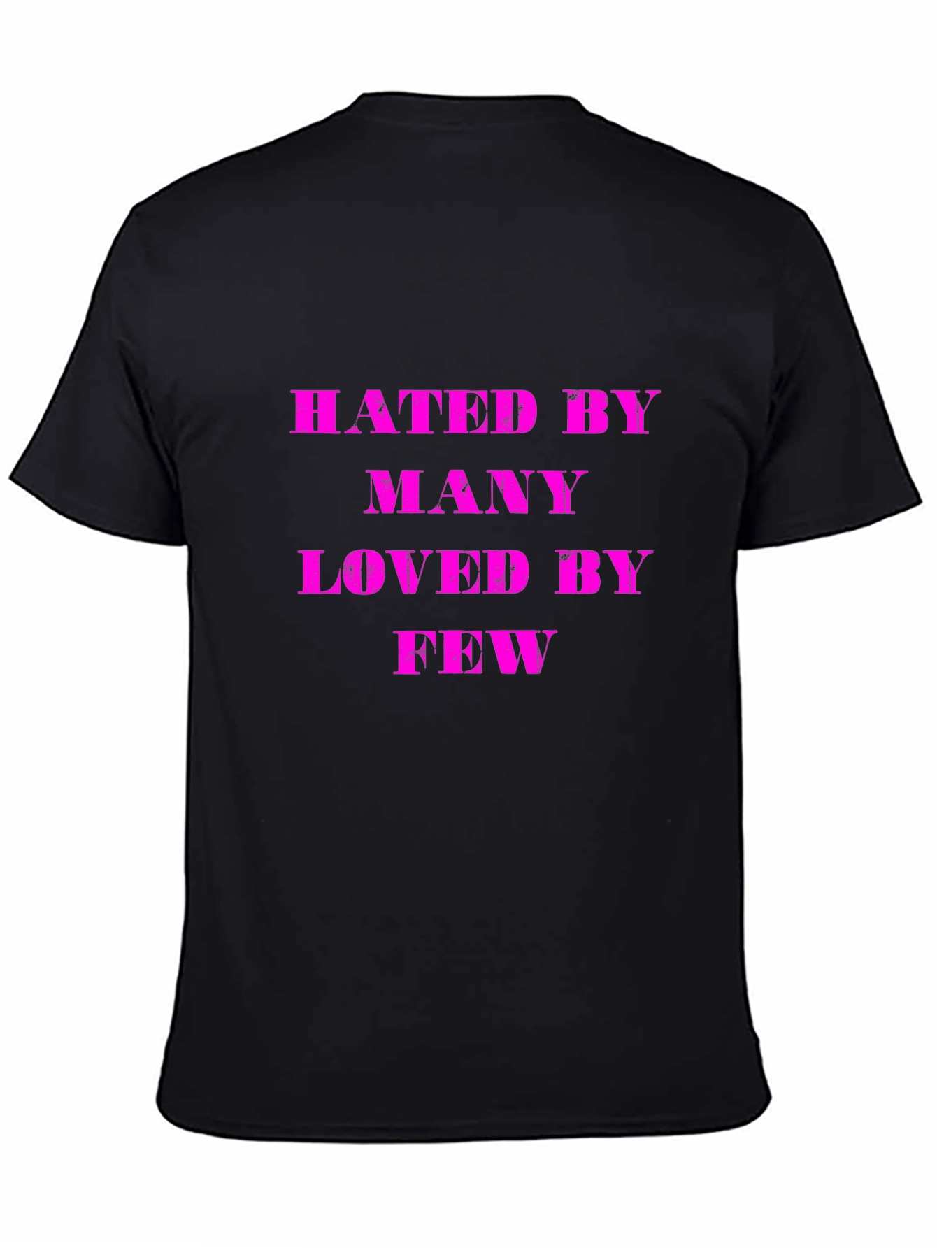 Hated By Many Loved By Few Graphic T-Shirt