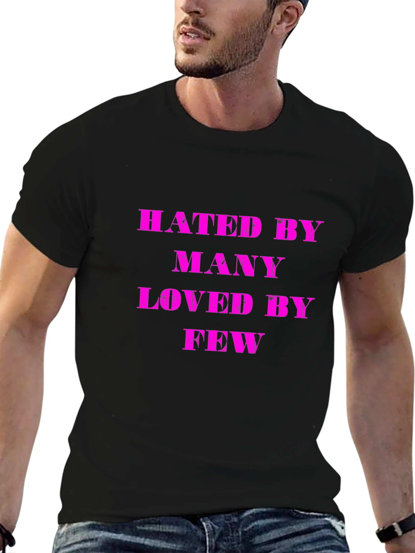 Hated By Many Loved By Few Graphic T-Shirt