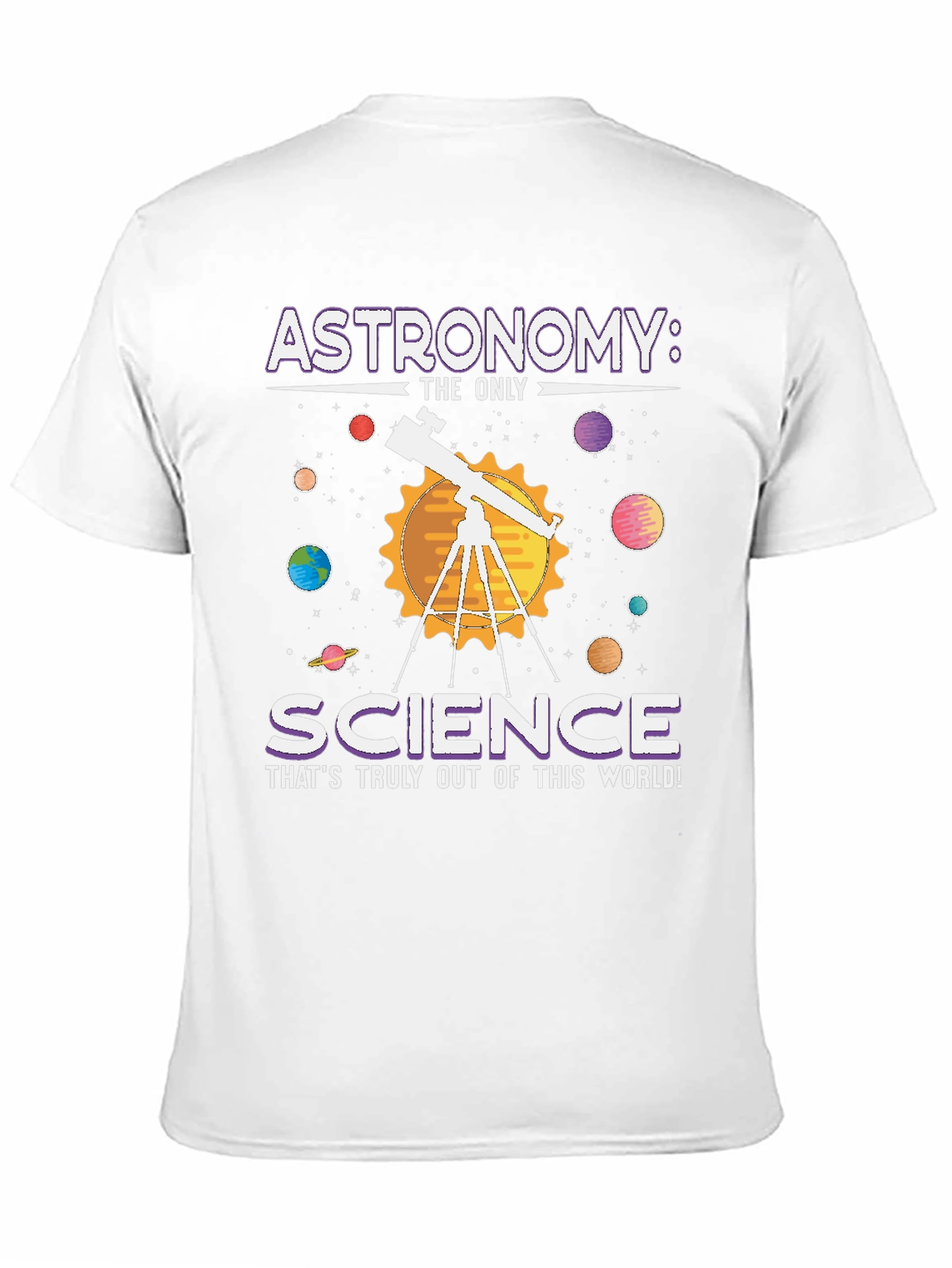 Astronomy: Science T-Shirt - Out of This World!