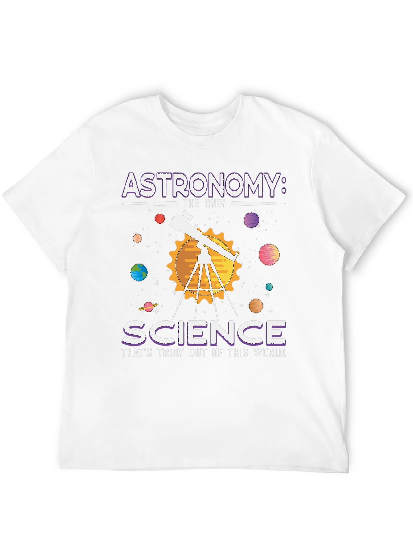 Astronomy: Science T-Shirt - Out of This World!