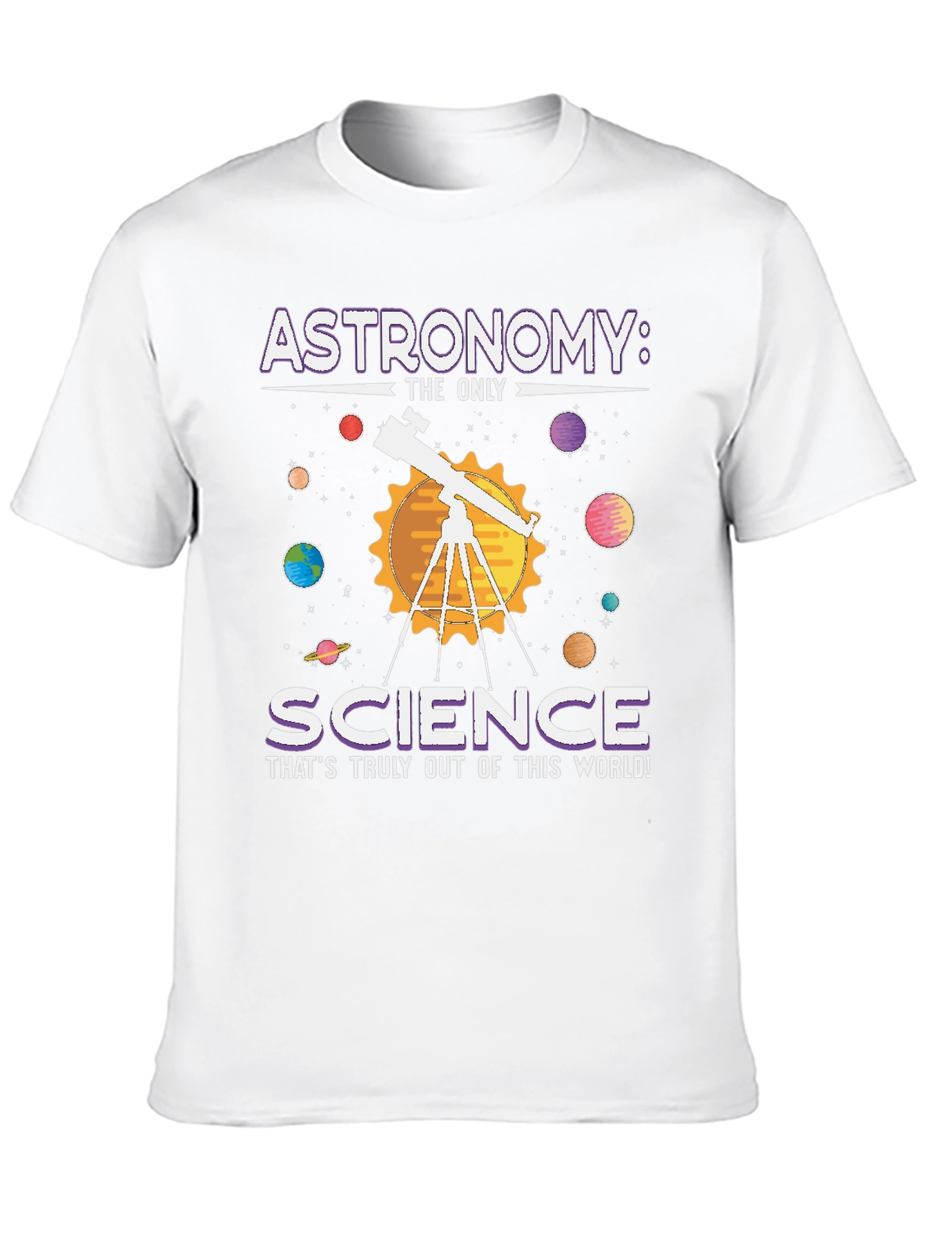 Astronomy: Science T-Shirt - Out of This World!