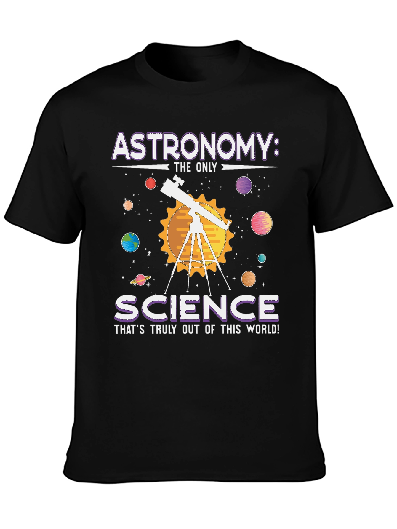 Astronomy: Science T-Shirt - Out of This World!