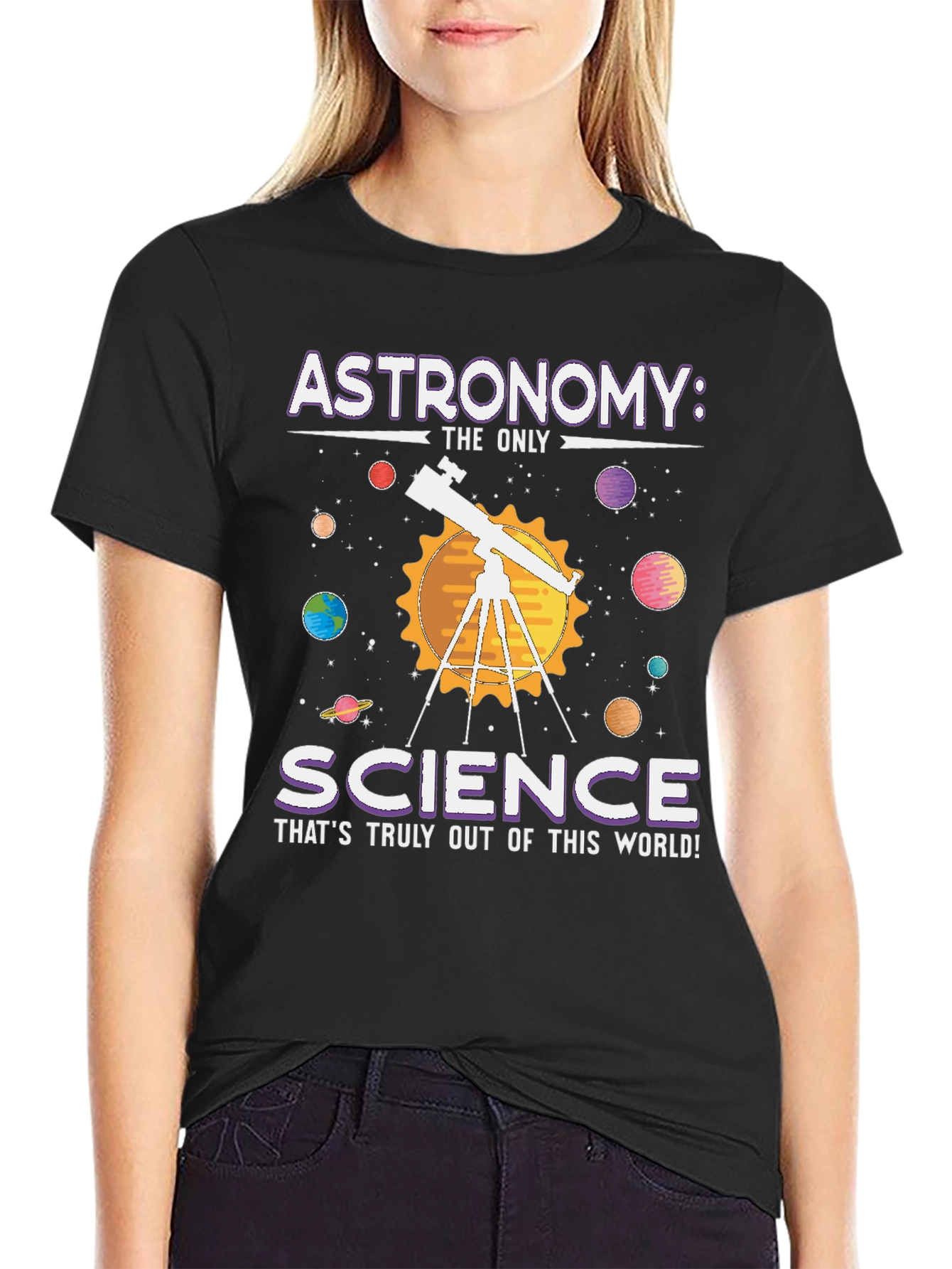 Astronomy: Science T-Shirt - Out of This World!