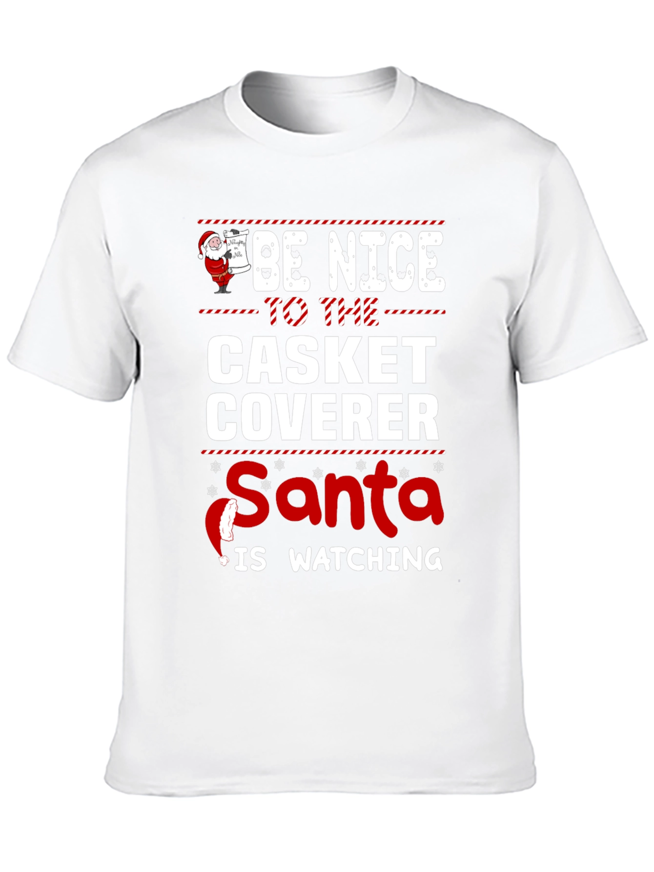 Be Nice to the Casket Coverer Santa T-Shirt