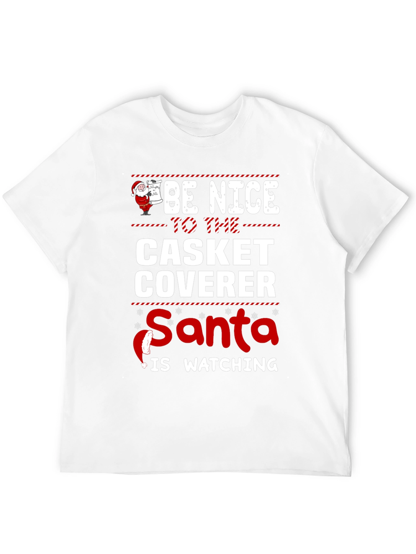 Be Nice to the Casket Coverer Santa T-Shirt