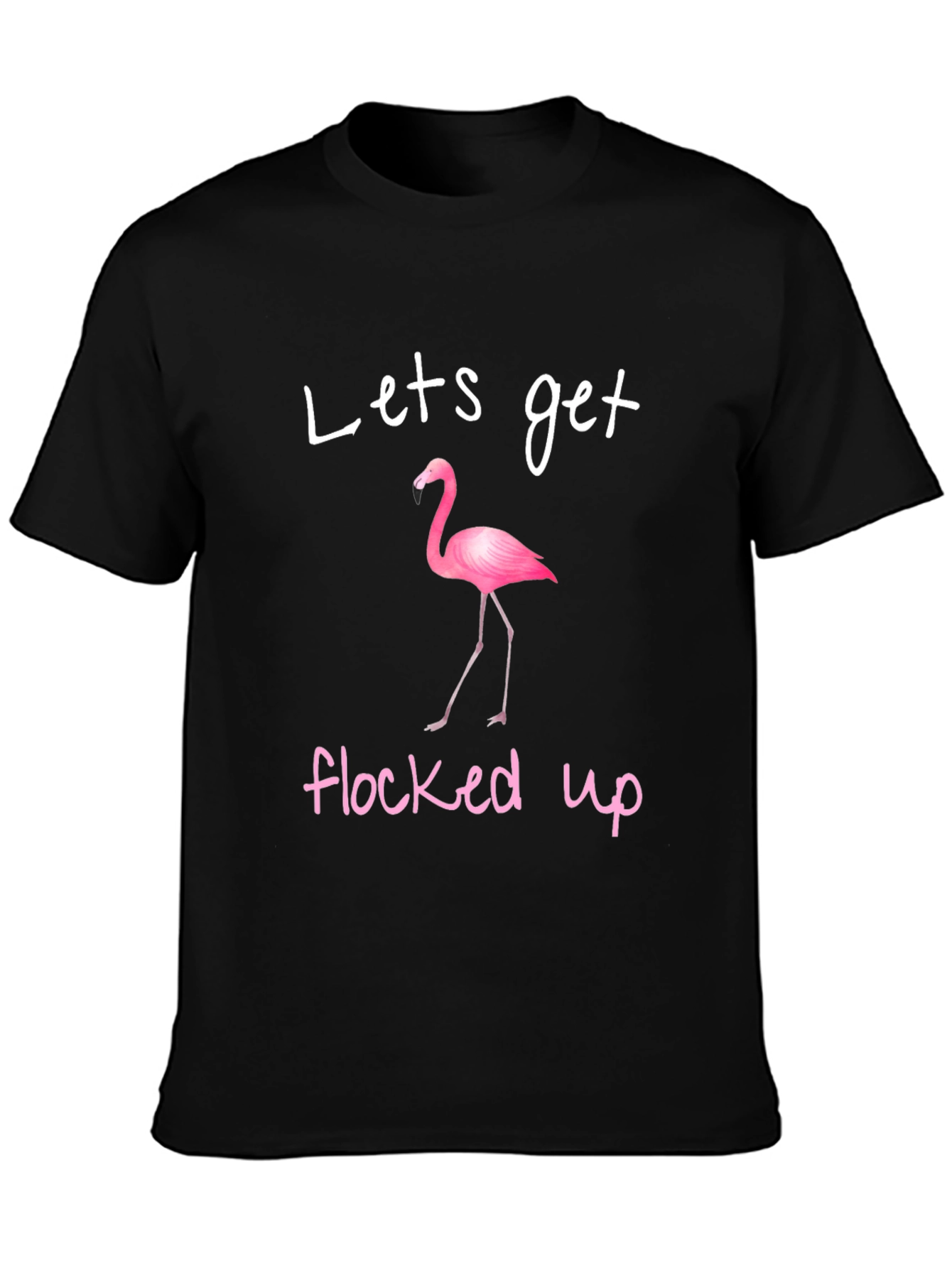 Lets Get Flocked Up Flamingo T-Shirt