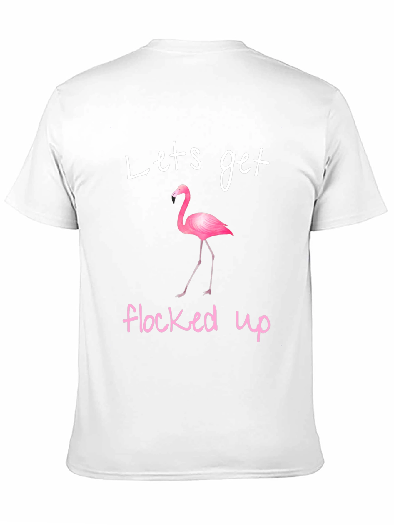 Lets Get Flocked Up Flamingo T-Shirt